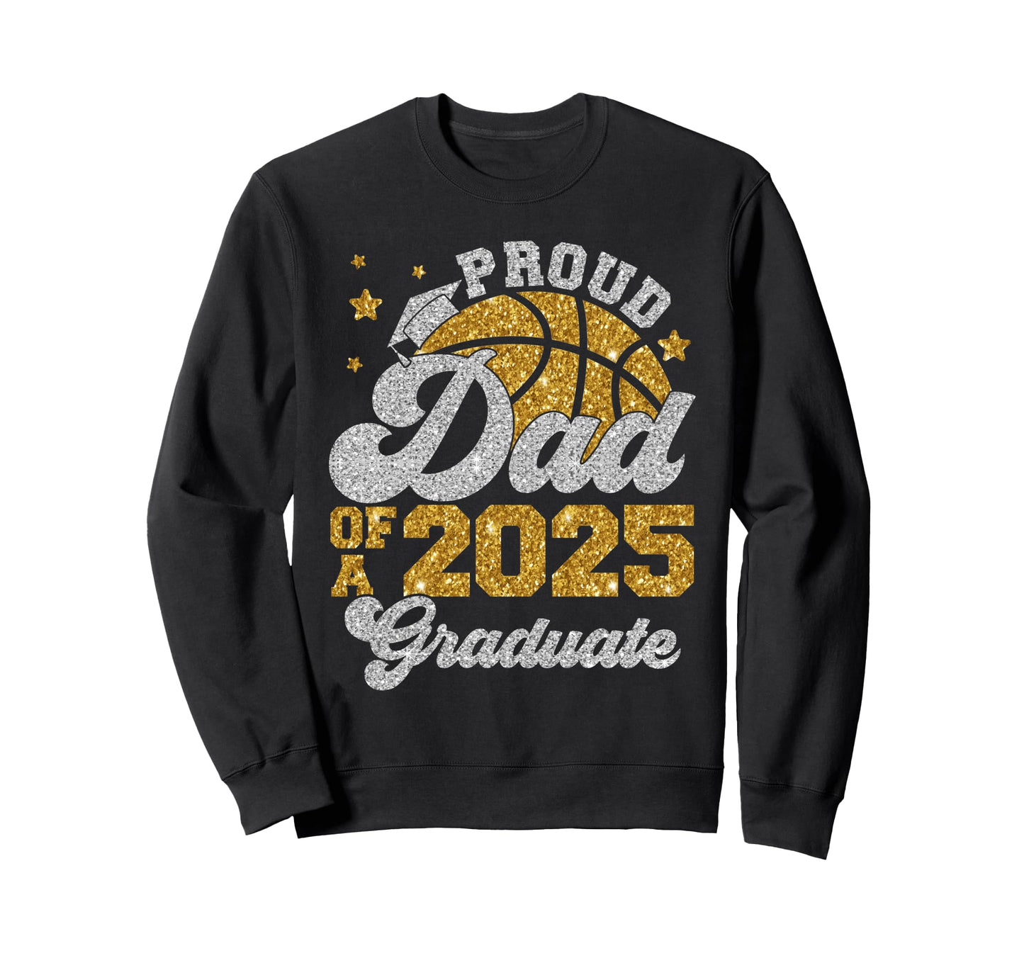 Dad 2025 Graduate Senior Graduation Sweatshirt - Novelty Apparel Men Women - T-Shirt, Sweatshirt, Hoodie