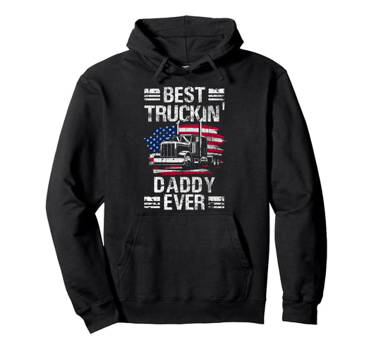 Best Truckin Daddy Ever Usa Flag Hoodie - Novelty Apparel Men Women - T-Shirt, Sweatshirt, Hoodie