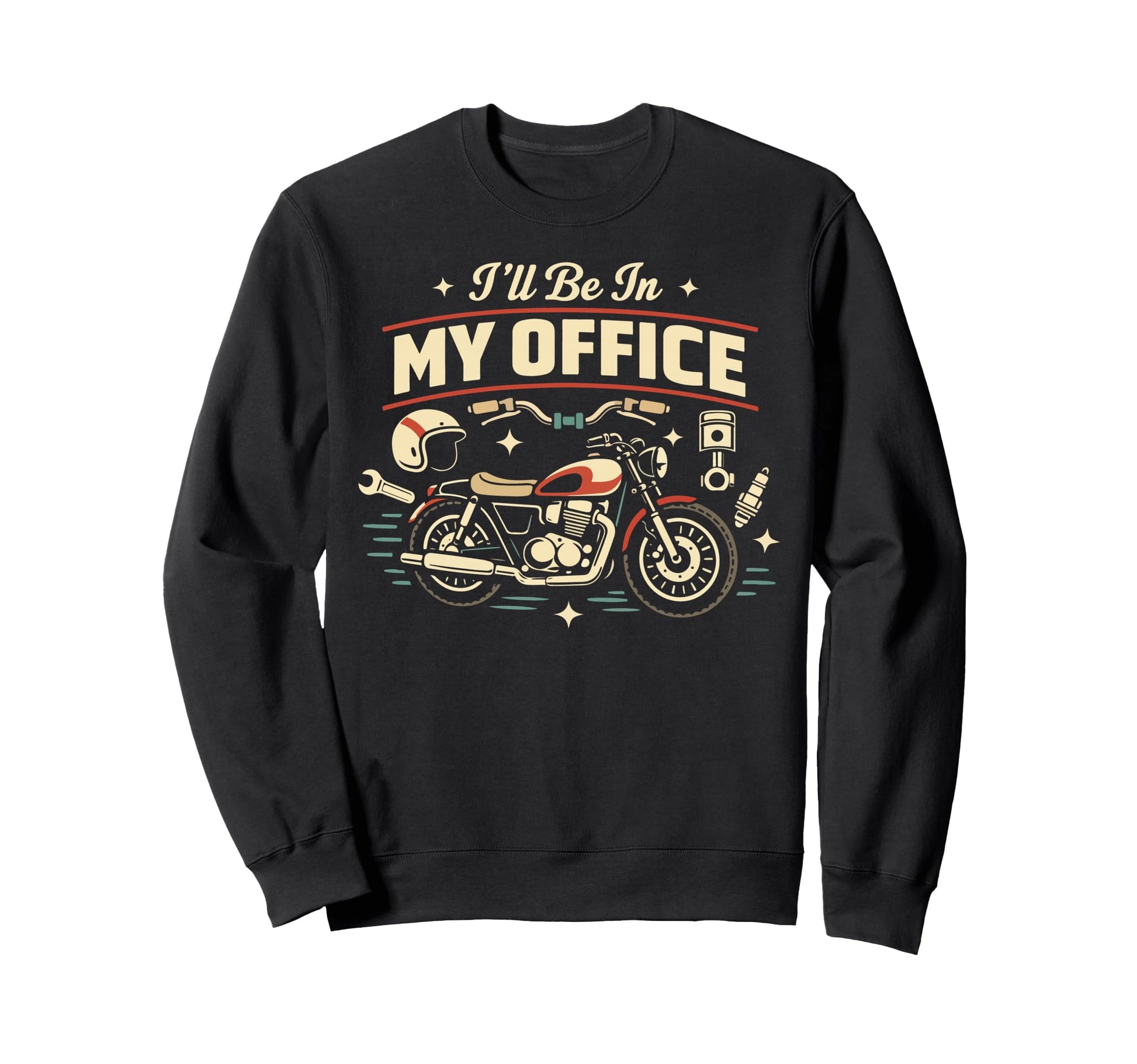 Motorcycle Biker Ill Be My Office Sweatshirt - Custom Art Print for Adults - T-Shirt, Sweatshirt, Hoodie
