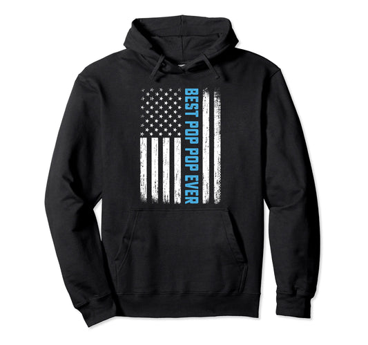 Best Pop Pop Ever Usa Flag 4Th July Hoodie - Fun Novelty Design Men Women - T-Shirt, Sweatshirt, Hoodie