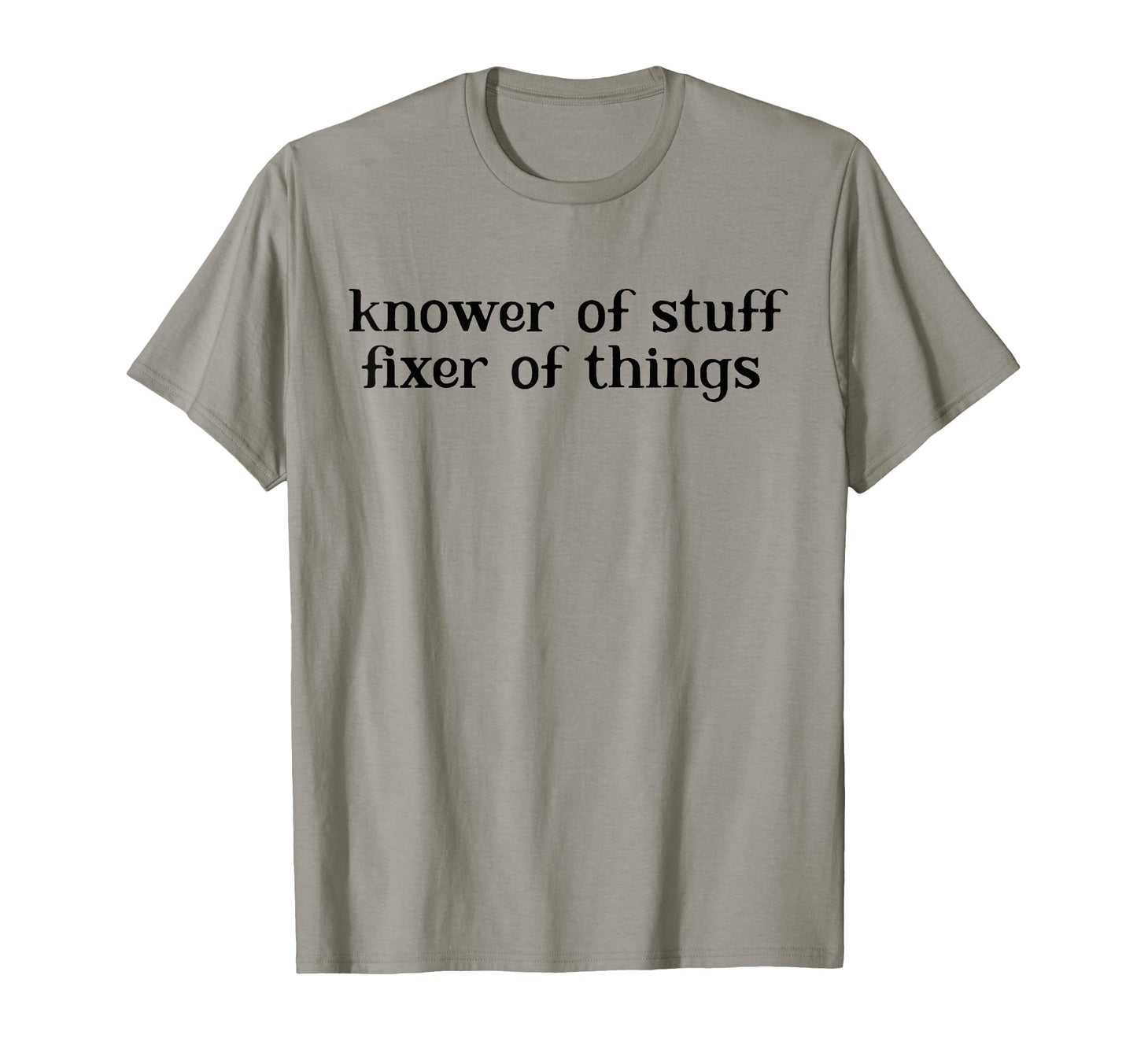 Knower Stuff Fixer Things Funny T-Shirt - Streetwear Style for Adults - T-Shirt, Sweatshirt, Hoodie