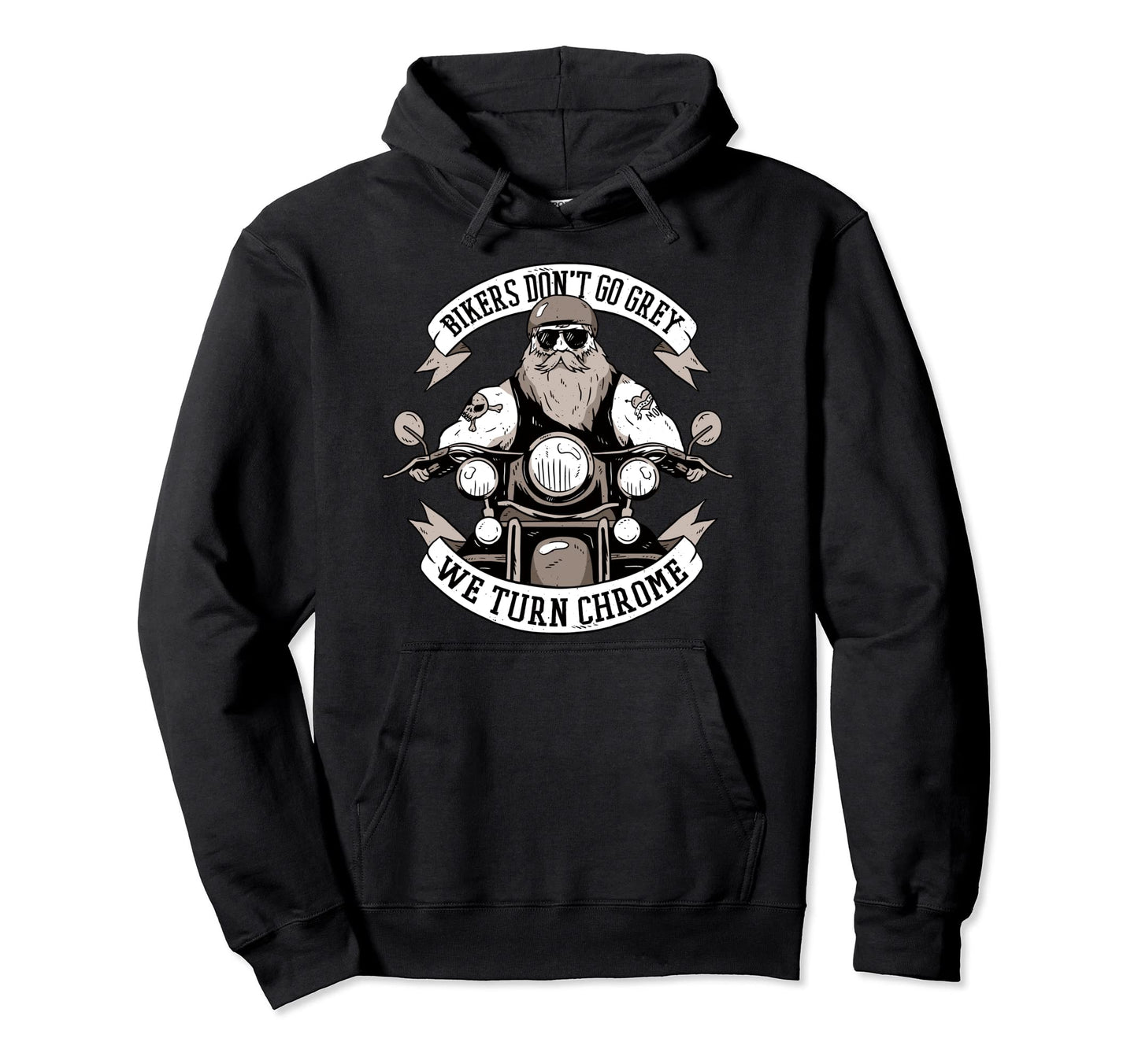 Bikers Dont Go Gray We Turn Chrome Dads Hoodie - Graphic Print Men Women - T-Shirt, Sweatshirt, Hoodie