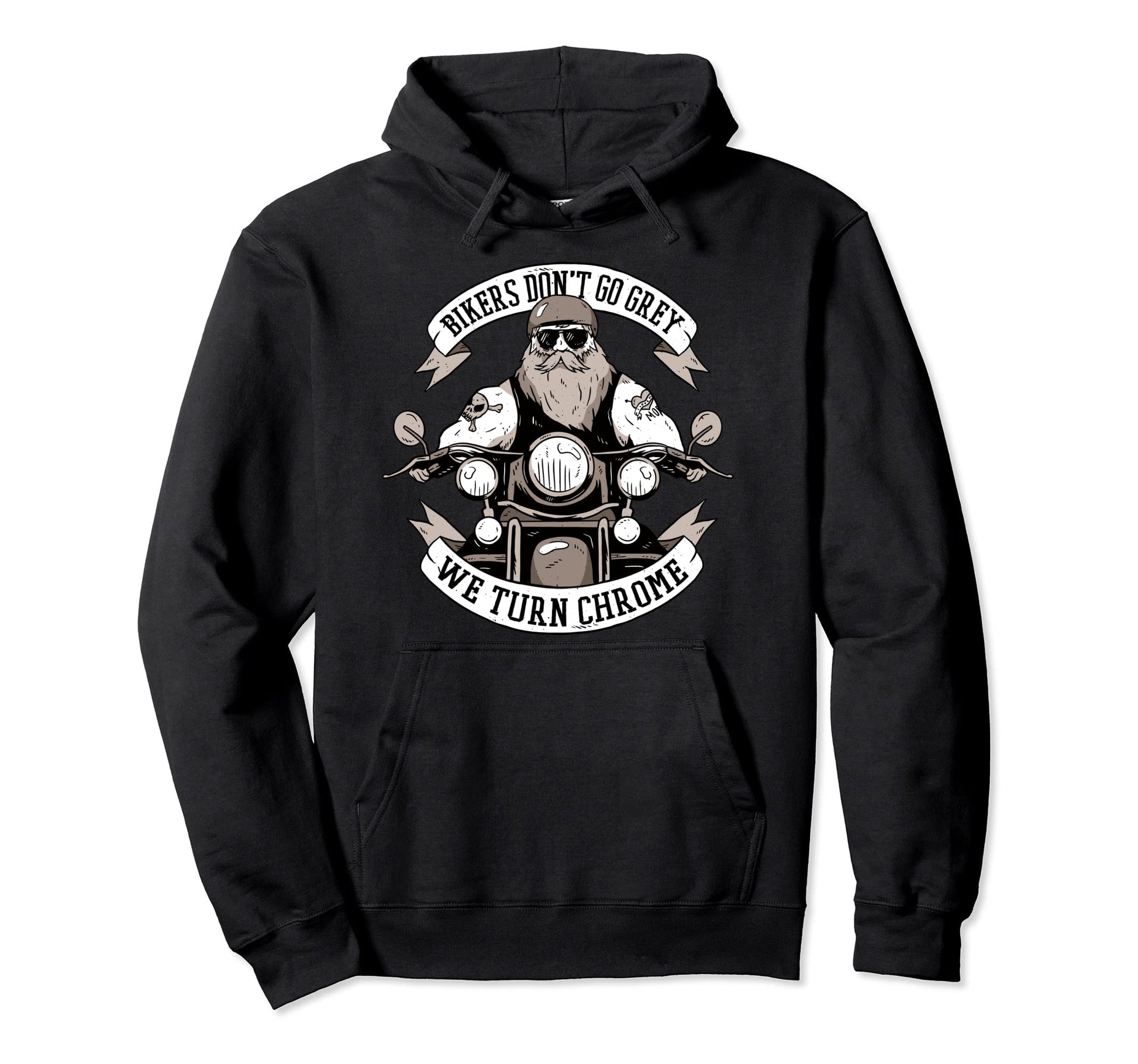 Bikers Dont Go Gray We Turn Chrome Dads Hoodie - Graphic Print Men Women - T-Shirt, Sweatshirt, Hoodie