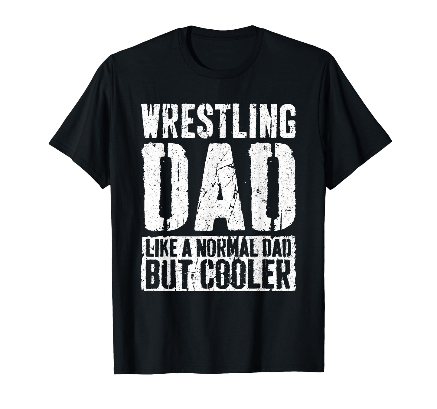 Wrestling Dad Fathers Day Wrestling T-Shirt - Casual Everyday Wear Unisex - T-Shirt, Sweatshirt, Hoodie