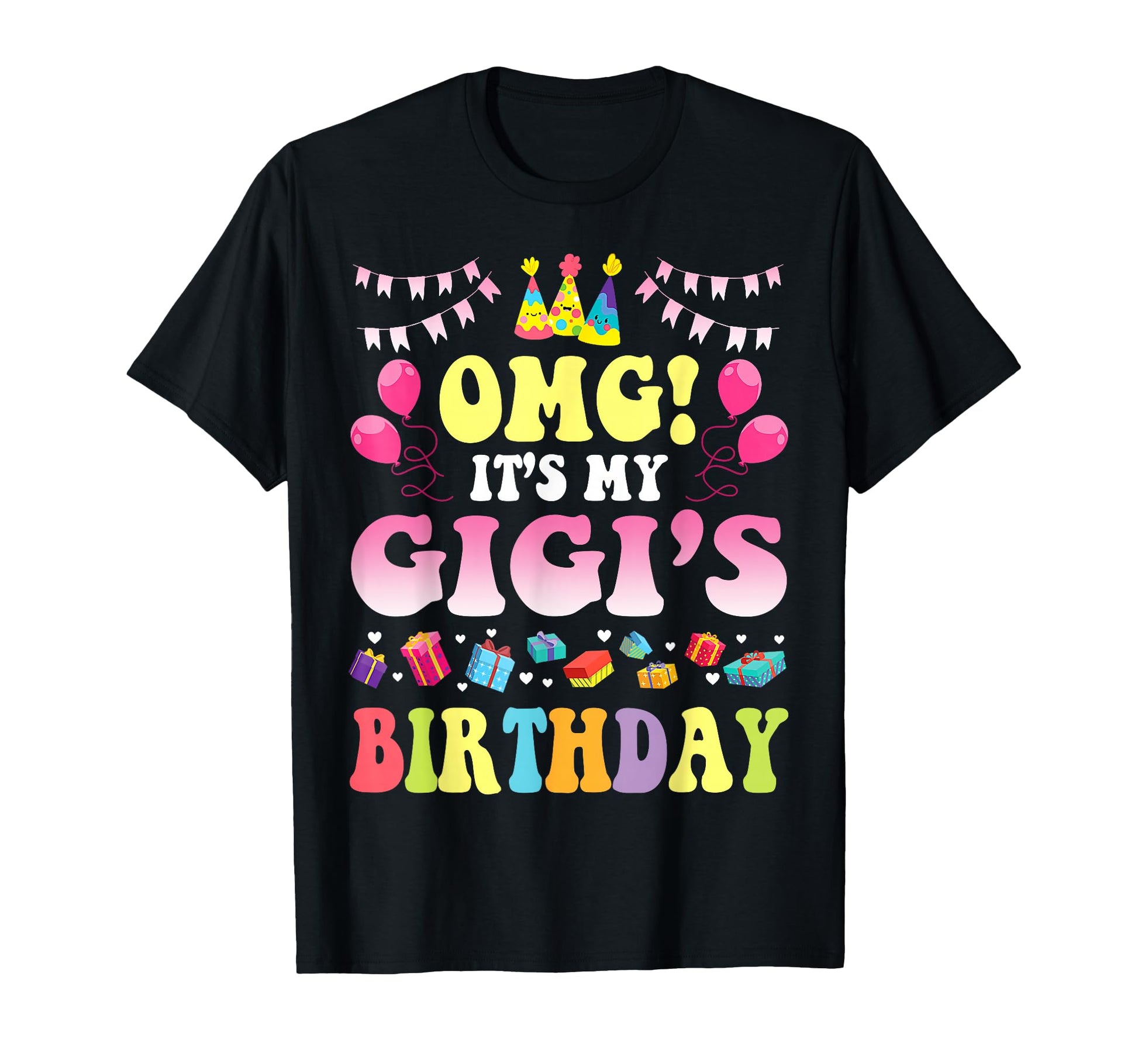 Omg Its My Gigis Birthday Happy To Me T-Shirt - Trendy Graphic Men Women - T-Shirt, Sweatshirt, Hoodie