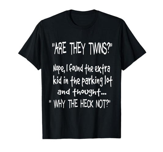 Are They Twins Funny Dad Daddy Parent T-Shirt - Custom Art Print Men Women - T-Shirt, Sweatshirt, Hoodie
