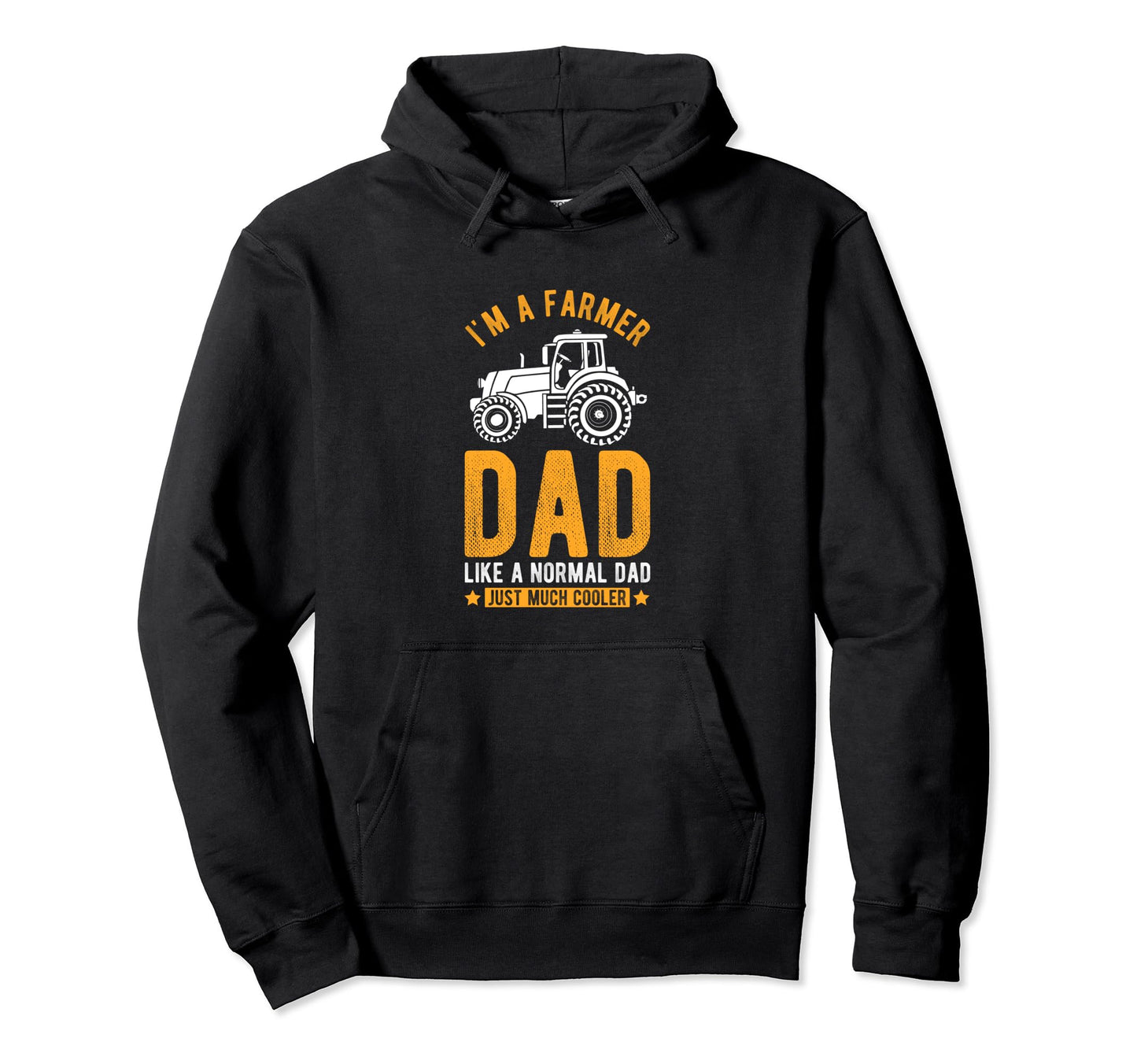 Im Farmer Dad Like Normal Dad Just Hoodie - Fun Novelty Design Men Women - T-Shirt, Sweatshirt, Hoodie