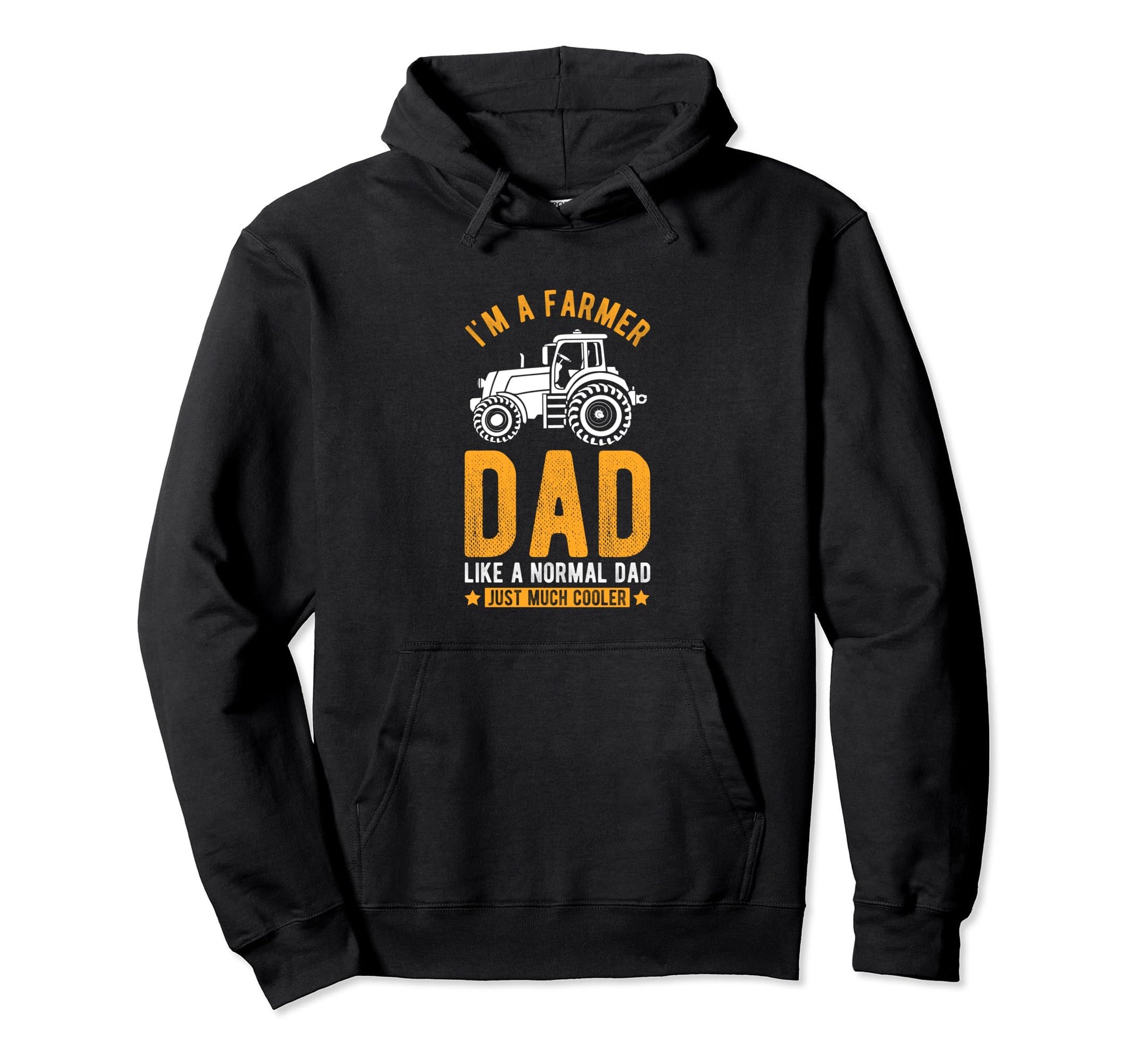 Im Farmer Dad Like Normal Dad Just Hoodie - Fun Novelty Design Men Women - T-Shirt, Sweatshirt, Hoodie