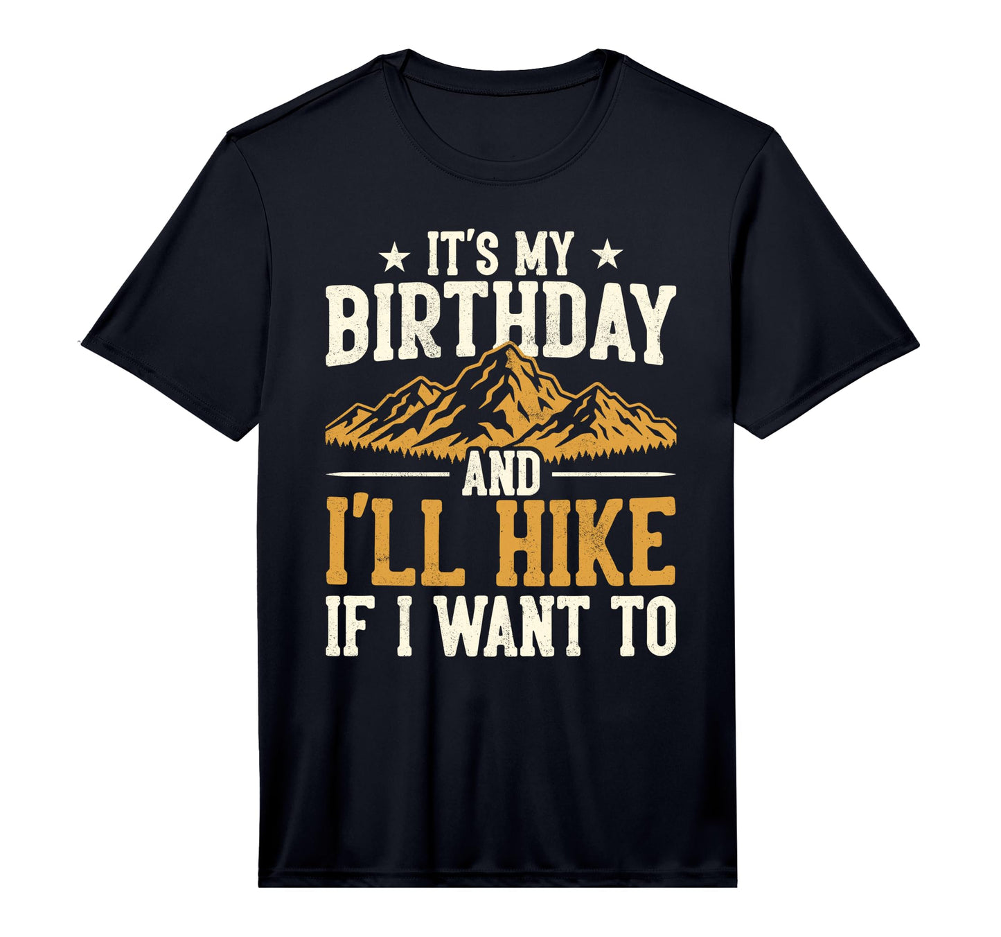 Funny Hiking Birthday Ill Hike If I T-Shirt - Novelty Apparel for Adults - T-Shirt, Sweatshirt, Hoodie