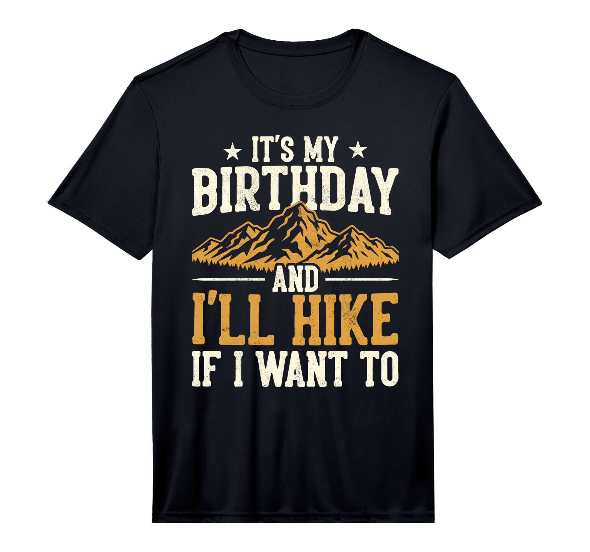 Funny Hiking Birthday Ill Hike If I T-Shirt - Novelty Apparel for Adults - T-Shirt, Sweatshirt, Hoodie