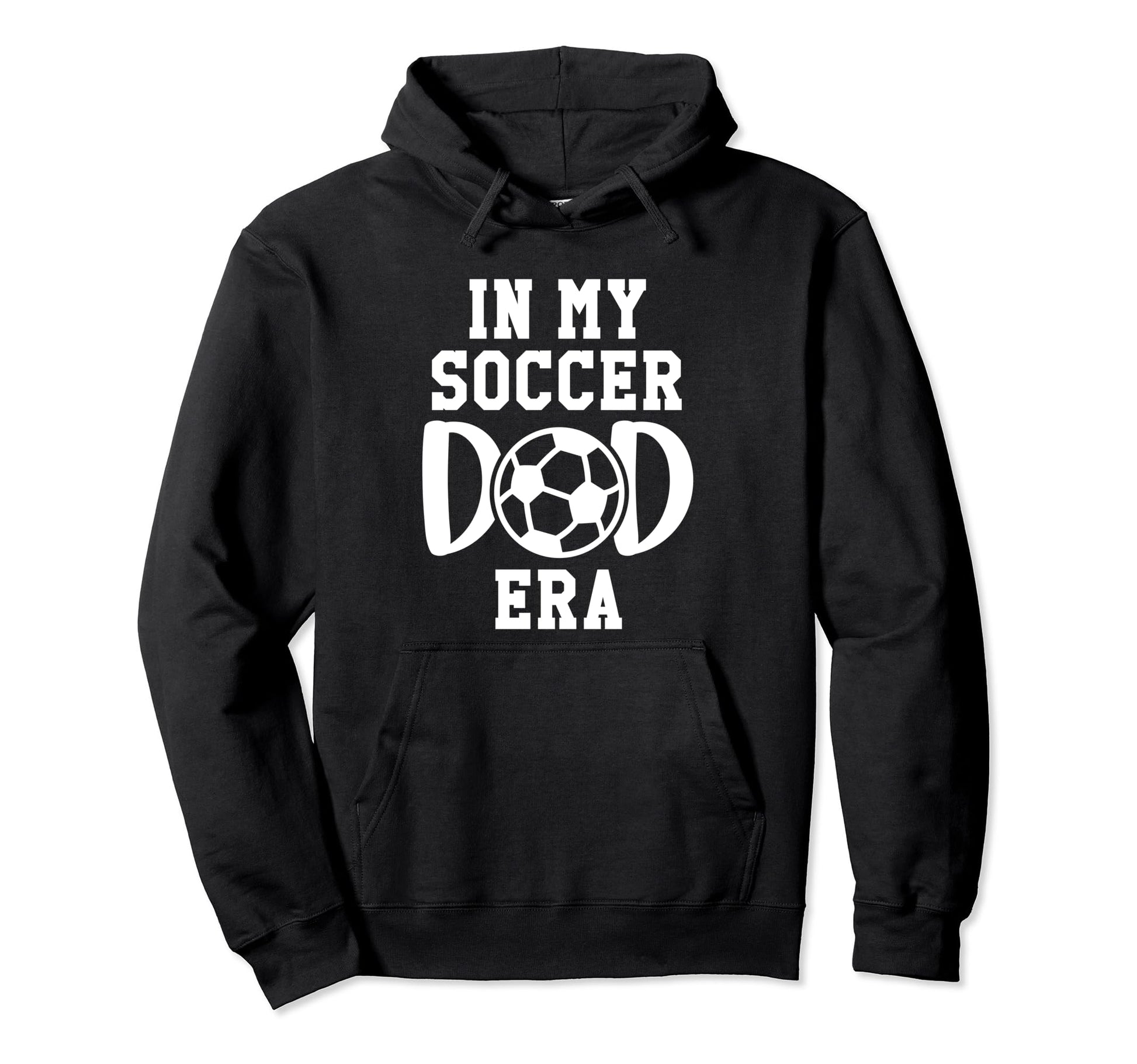 My Soccer Dad Era Soccer Dads My Hoodie - Casual Everyday Wear for Adults - T-Shirt, Sweatshirt, Hoodie