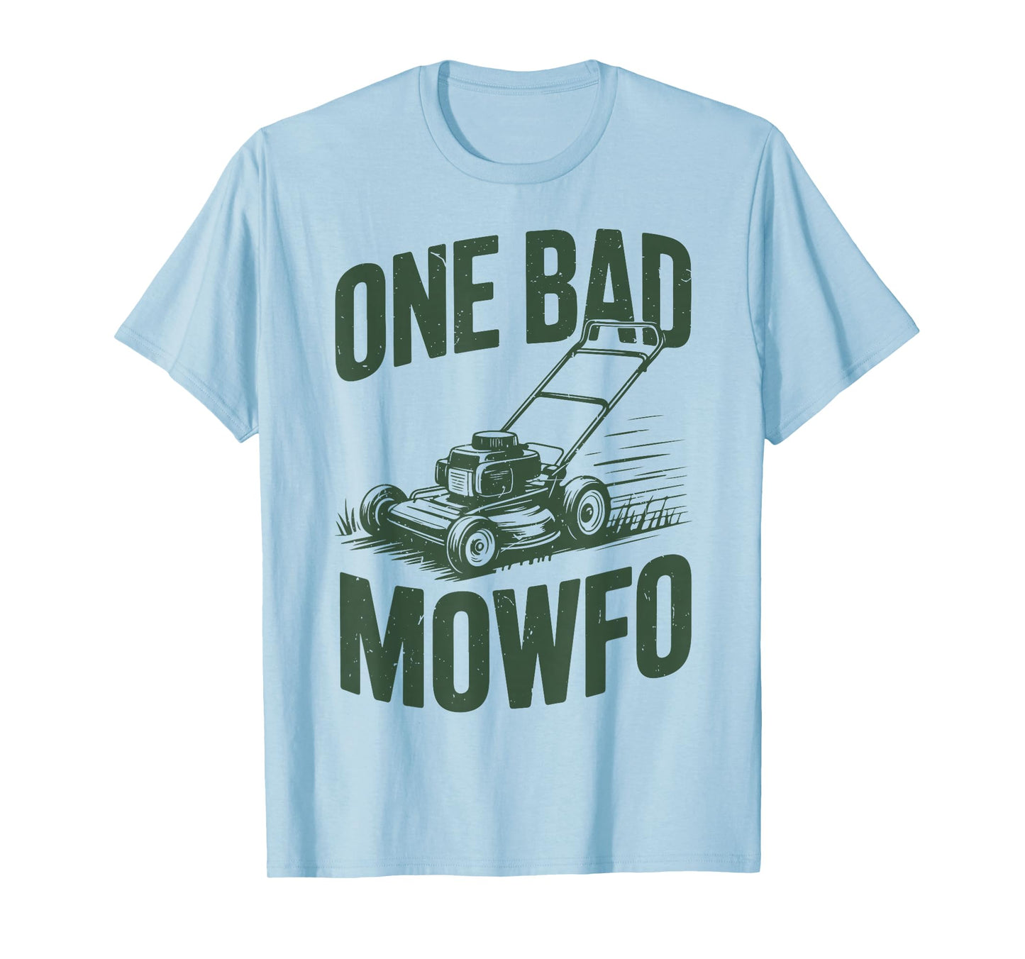 Dad Lawn Mowing One Bad Mowfo Mower Gift T-Shirt - Streetwear Style Unisex - T-Shirt, Sweatshirt, Hoodie