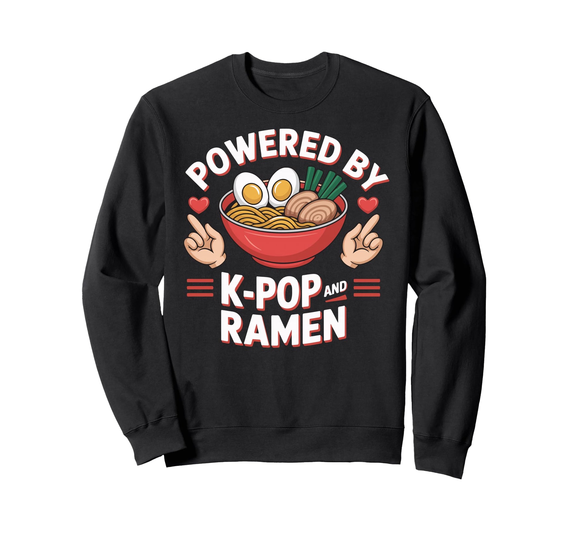 Powered K Pop And Ramen Kpop Sweatshirt - Aesthetic Graphic Men Women - T-Shirt, Sweatshirt, Hoodie
