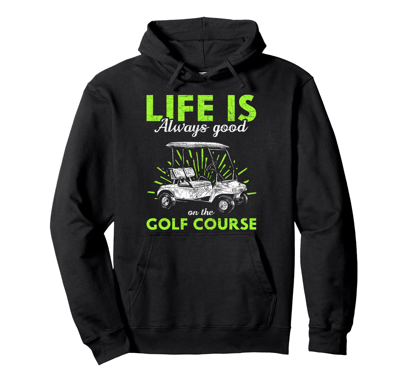 Life Is Always Good Golf Course Golf Hoodie - Minimalist Print Men Women - T-Shirt, Sweatshirt, Hoodie