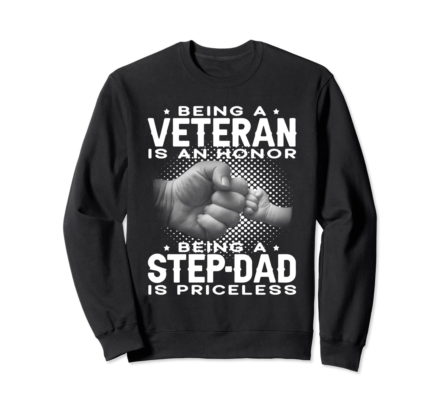 Being Veteran Is Honor Being Step Sweatshirt - Streetwear Style for Adults - T-Shirt, Sweatshirt, Hoodie