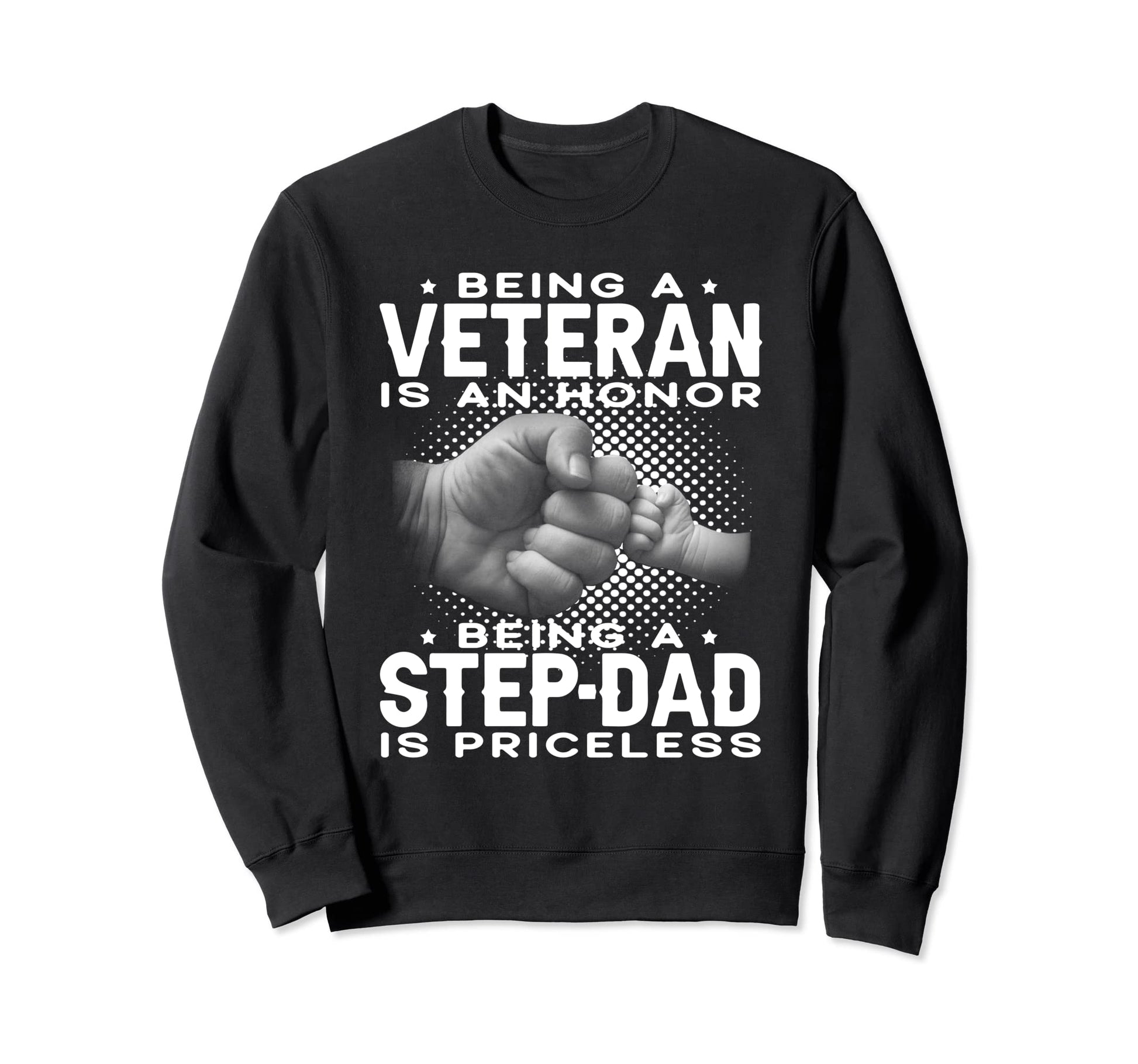 Being Veteran Is Honor Being Step Sweatshirt - Streetwear Style for Adults - T-Shirt, Sweatshirt, Hoodie