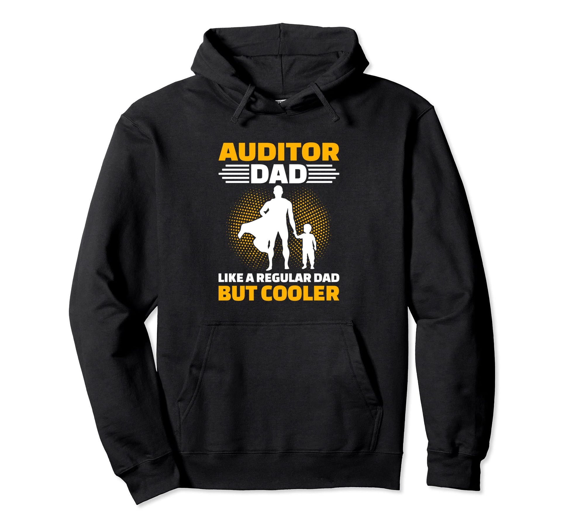 Auditor Dad Like Regular Dad But Cooler Hoodie - Streetwear Style Unisex - T-Shirt, Sweatshirt, Hoodie