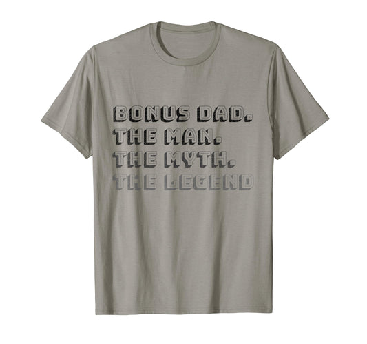 Bonus Dad Myth Legend Stepdad T-Shirt - Casual Everyday Wear Men Women - T-Shirt, Sweatshirt, Hoodie