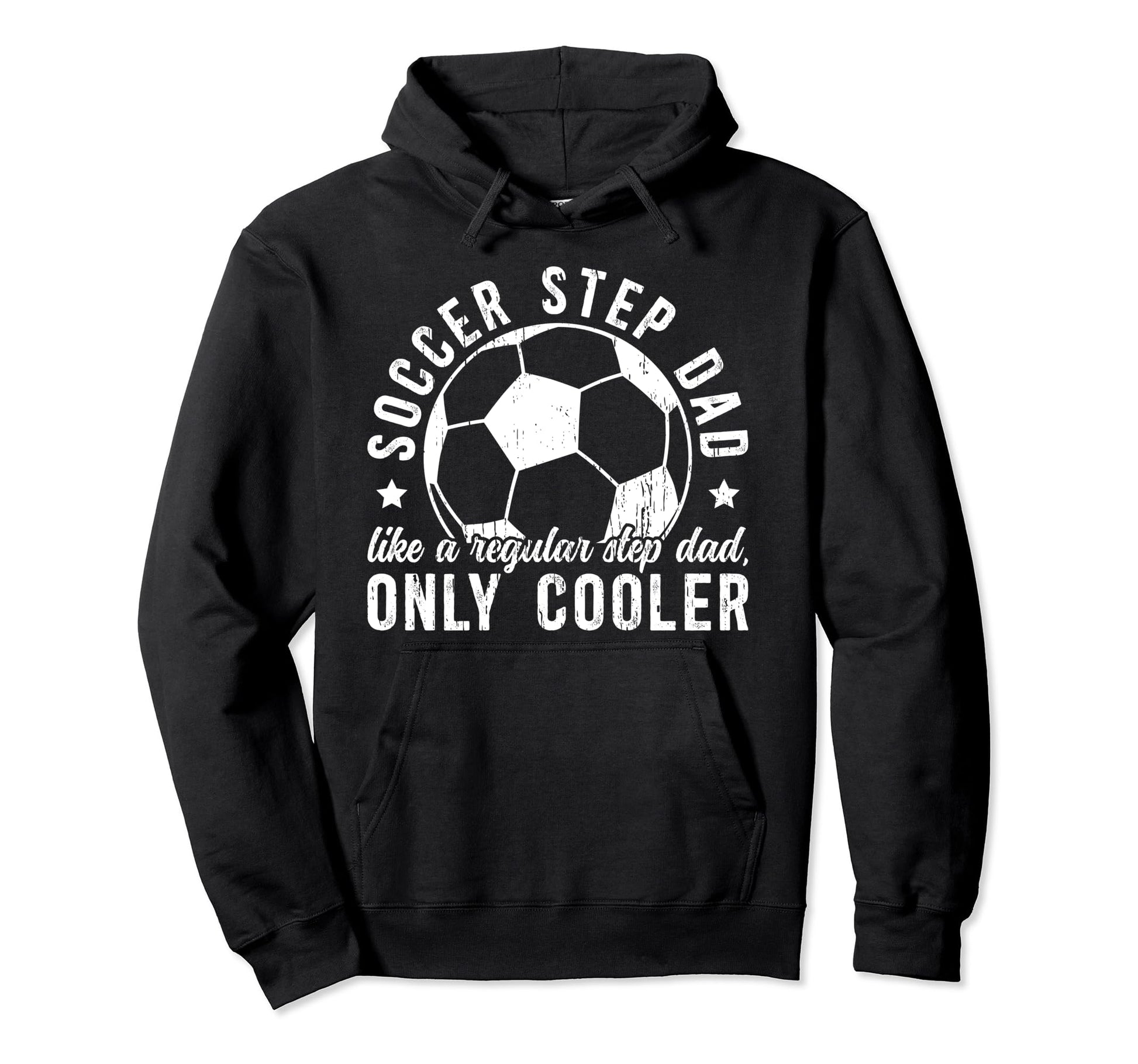 Soccer Step Dad Soccer Player Stepfather Hoodie - Streetwear Style Unisex - T-Shirt, Sweatshirt, Hoodie