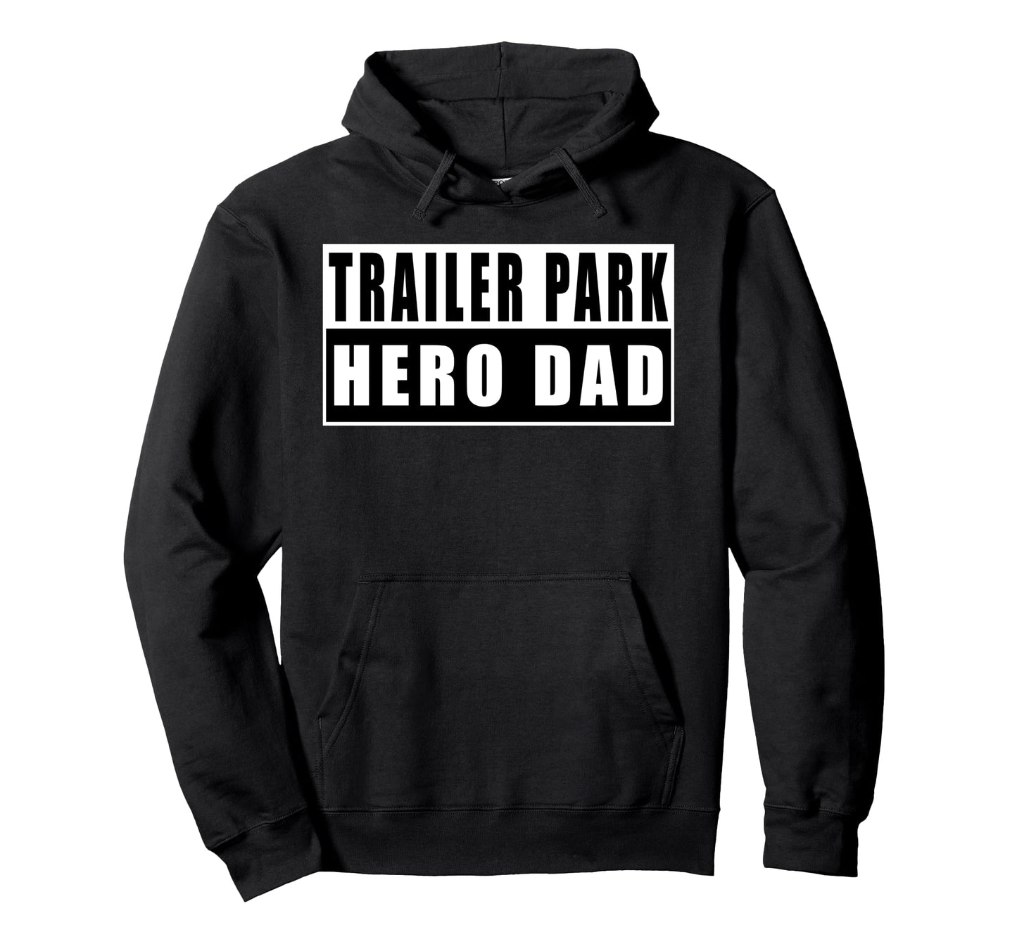 Trailer Park Hero Dad Fathers Day Hoodie - Minimalist Print Unisex - T-Shirt, Sweatshirt, Hoodie