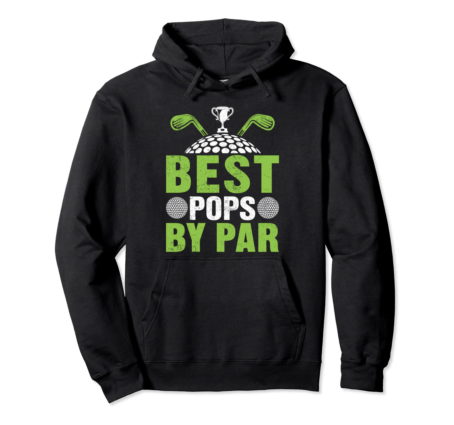 Best Pops Par Golf Ball Club Dad Sweatshirt - Unique Graphic Unisex - T-Shirt, Sweatshirt, Hoodie