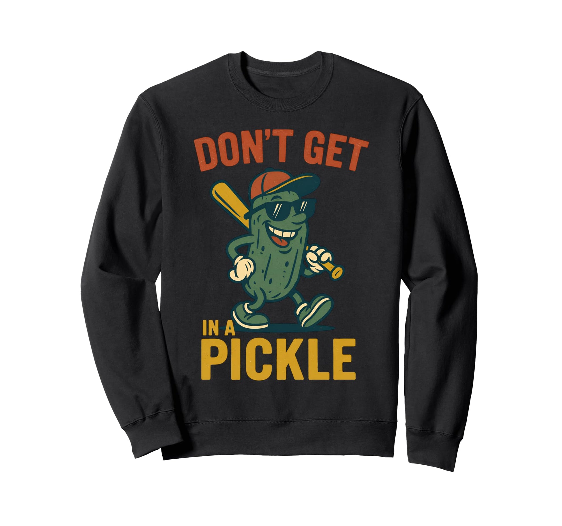 Dont Get Pickle Funny Baseball Pun Sweatshirt - Novelty Apparel Unisex - T-Shirt, Sweatshirt, Hoodie