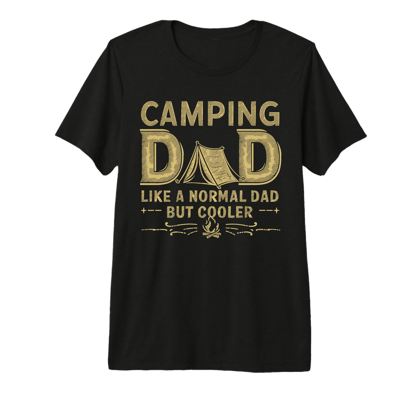 Camping Dad Like Normal Dad But T-Shirt - Casual Everyday Wear Men Women - T-Shirt, Sweatshirt, Hoodie