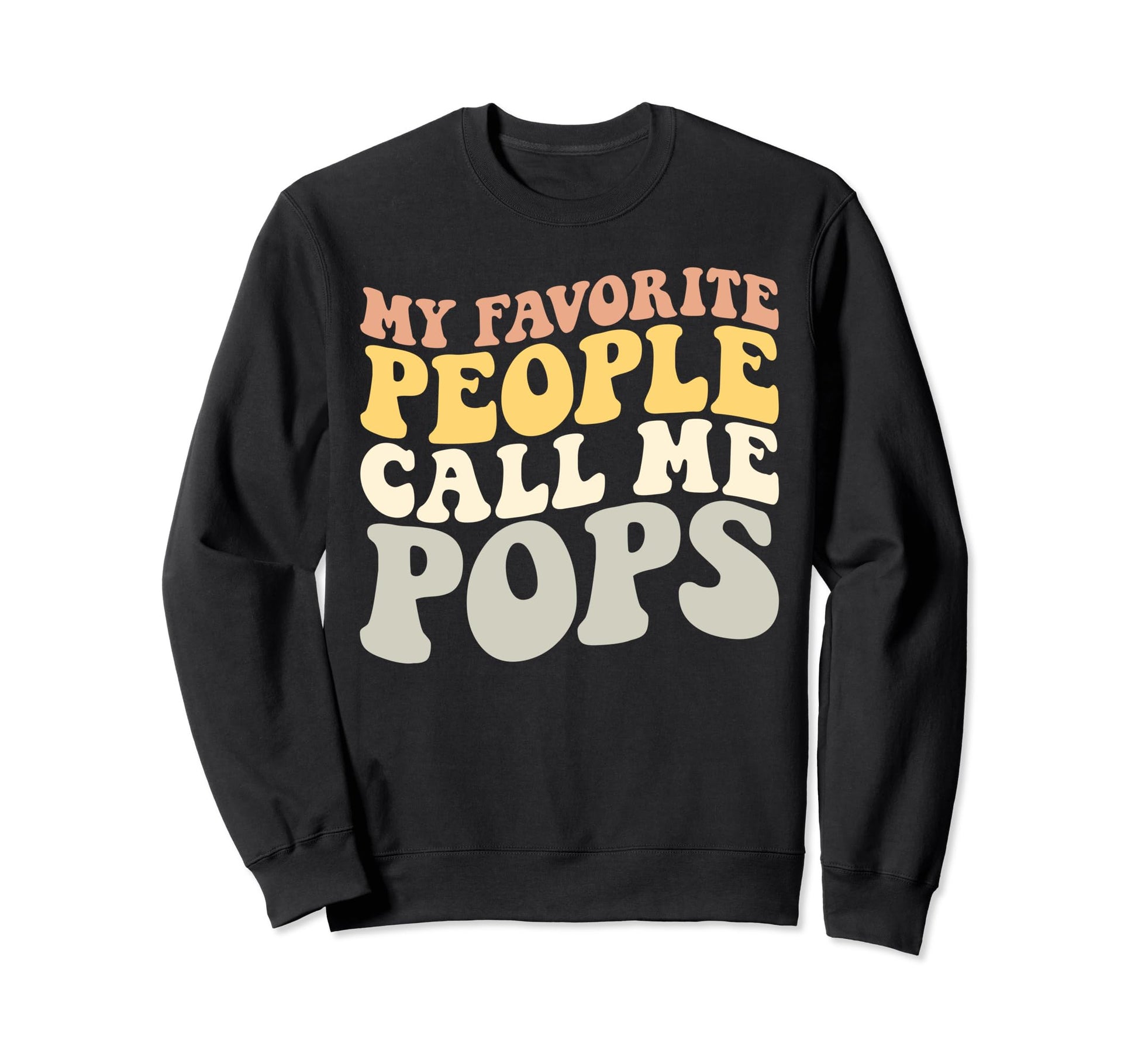 My Favorite People Call Me Pops Sweatshirt - Streetwear Style Men Women - T-Shirt, Sweatshirt, Hoodie