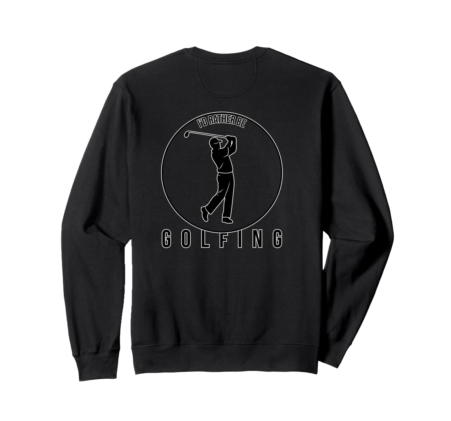 Id Rather Be Golfing Sweatshirt - Aesthetic Graphic Unisex - T-Shirt, Sweatshirt, Hoodie