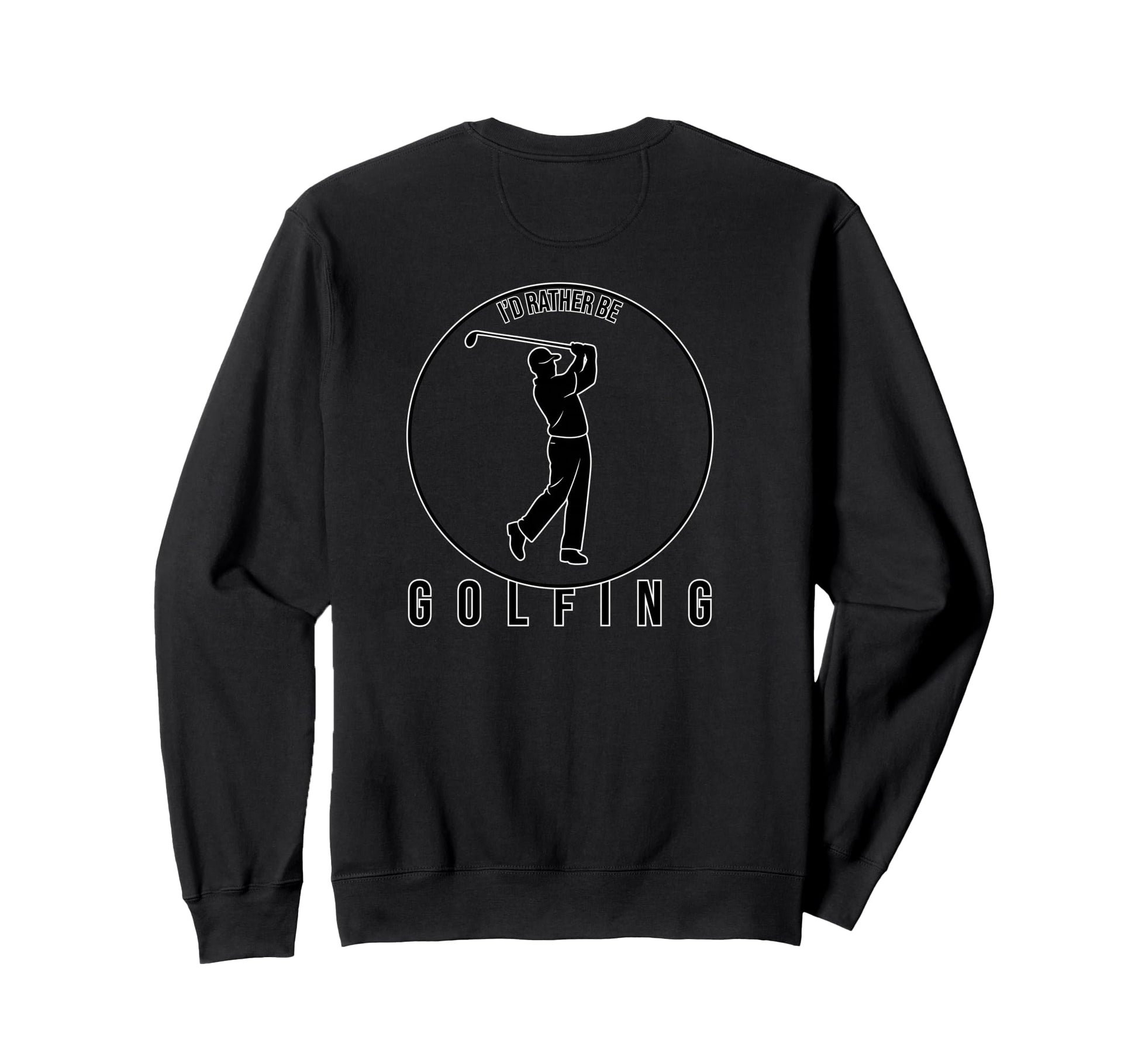 Id Rather Be Golfing Sweatshirt - Aesthetic Graphic Unisex - T-Shirt, Sweatshirt, Hoodie