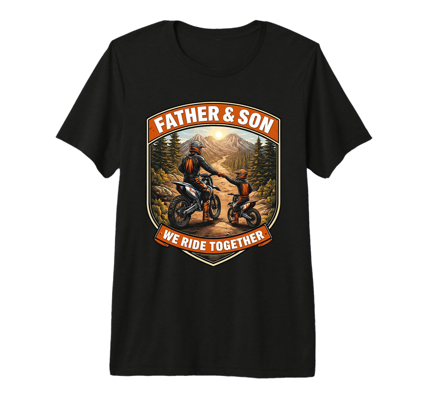 Father And Son We Ride Together T-Shirt - Casual Everyday Wear Men Women - T-Shirt, Sweatshirt, Hoodie