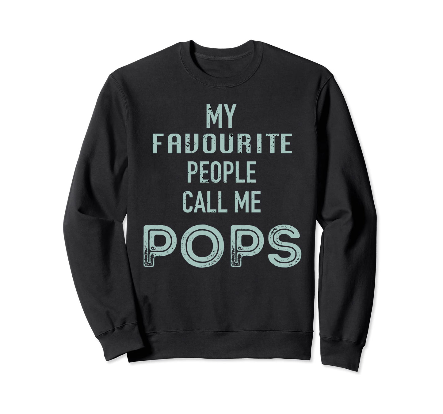 My Favourite People Call Me Pops Fathers Sweatshirt - Graphic Print Unisex - T-Shirt, Sweatshirt, Hoodie