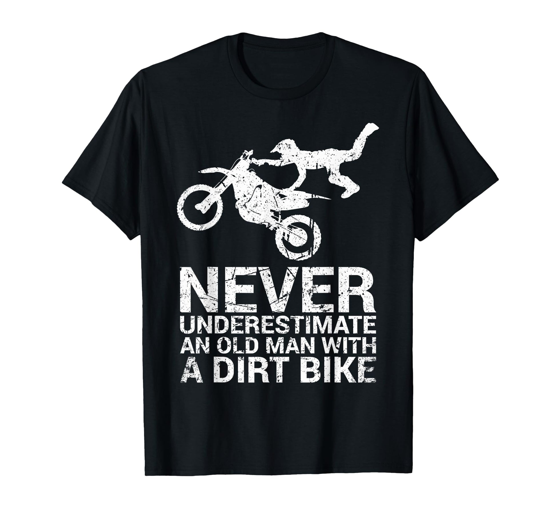 Never Underestimate Old Dirt Bike Biker T-Shirt - Graphic Print Unisex - T-Shirt, Sweatshirt, Hoodie