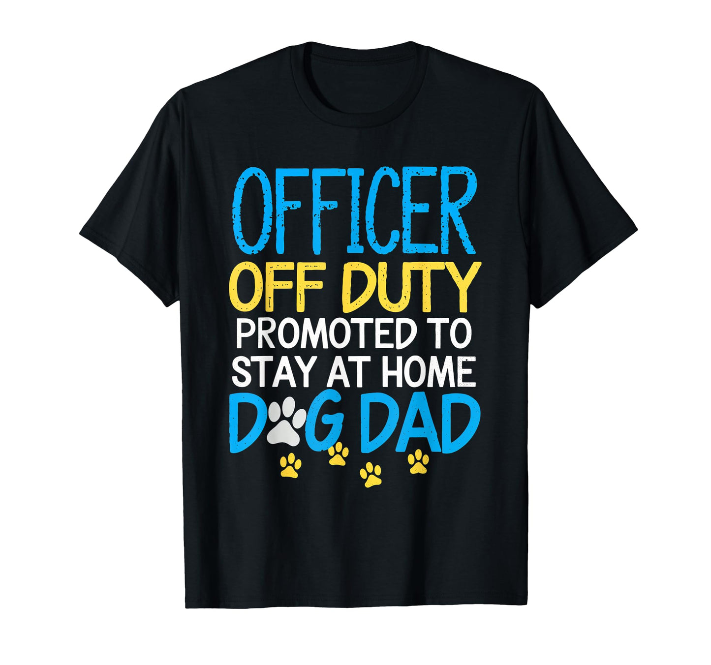 Officer Off Duty Dog Dad Retired T-Shirt - Fun Novelty Design for Adults - T-Shirt, Sweatshirt, Hoodie