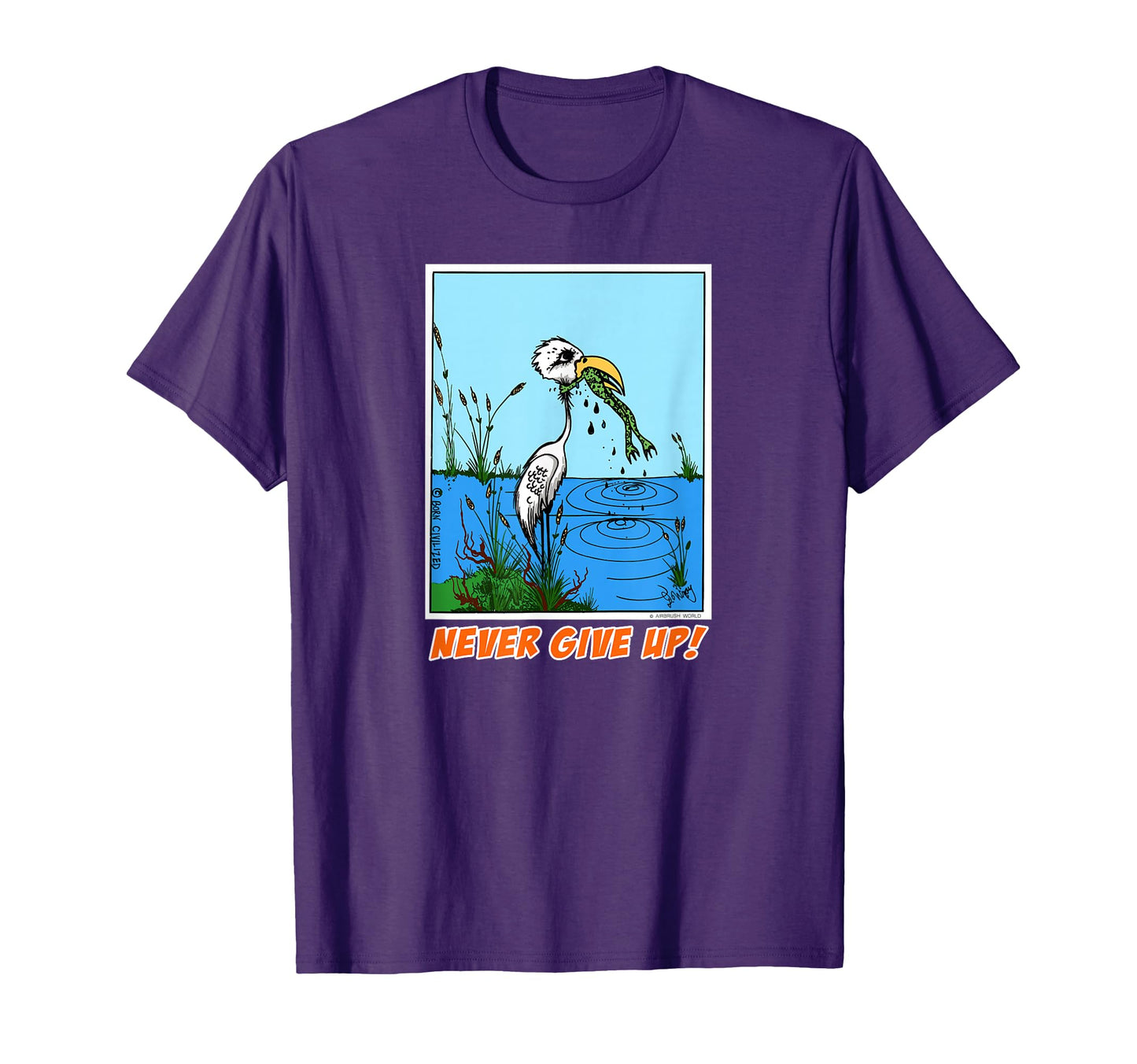 Airbrush World Never Give Up T-Shirt - Casual Everyday Wear for Adults - T-Shirt, Sweatshirt, Hoodie