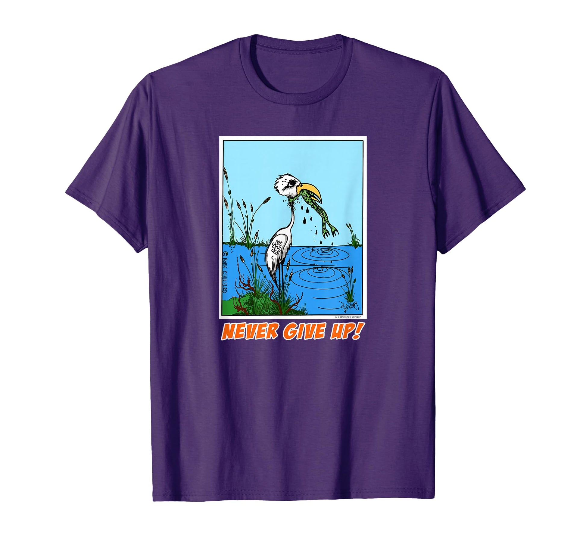 Airbrush World Never Give Up T-Shirt - Casual Everyday Wear for Adults - T-Shirt, Sweatshirt, Hoodie
