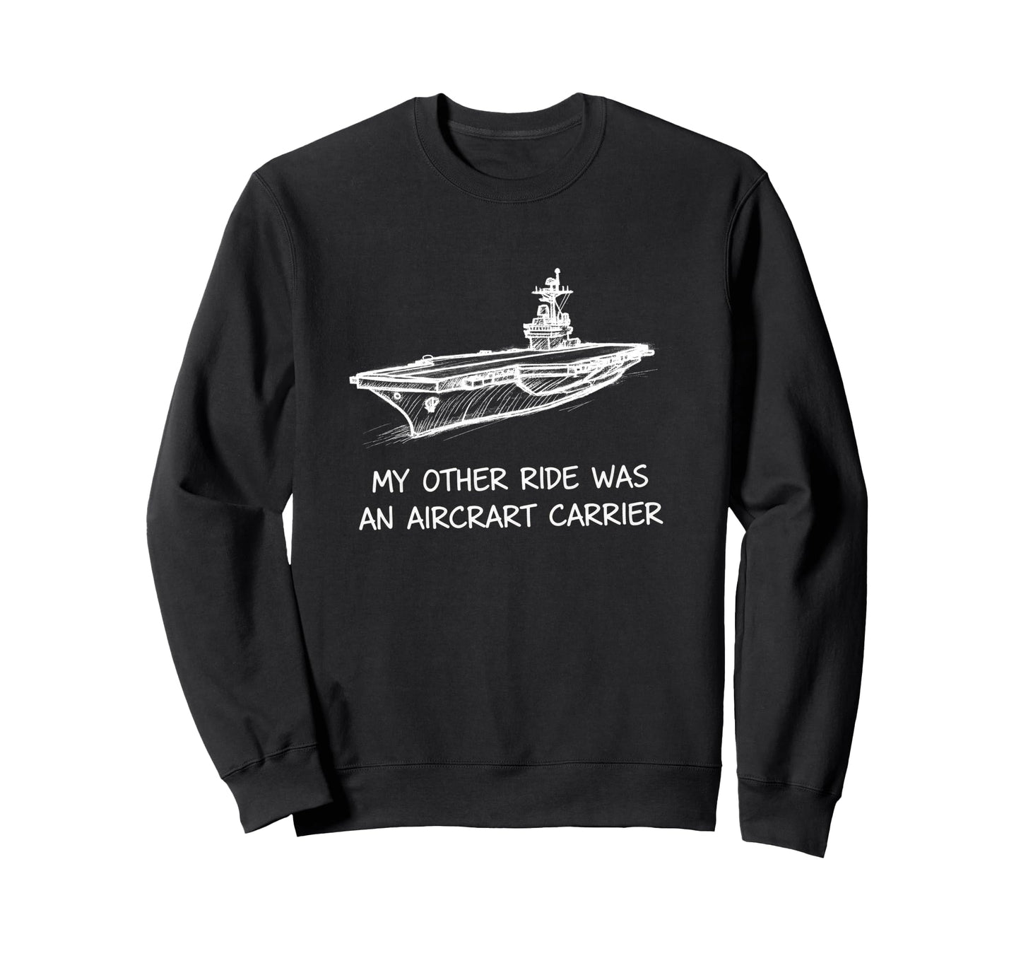 My Other Ride Was Aircraft Sweatshirt - Fun Novelty Design for Adults - T-Shirt, Sweatshirt, Hoodie