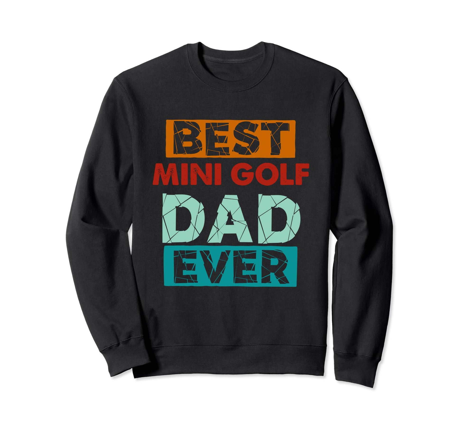 Best Mini Golf Dad Ever Funny Mini Sweatshirt - Trendy Graphic for Adults - T-Shirt, Sweatshirt, Hoodie