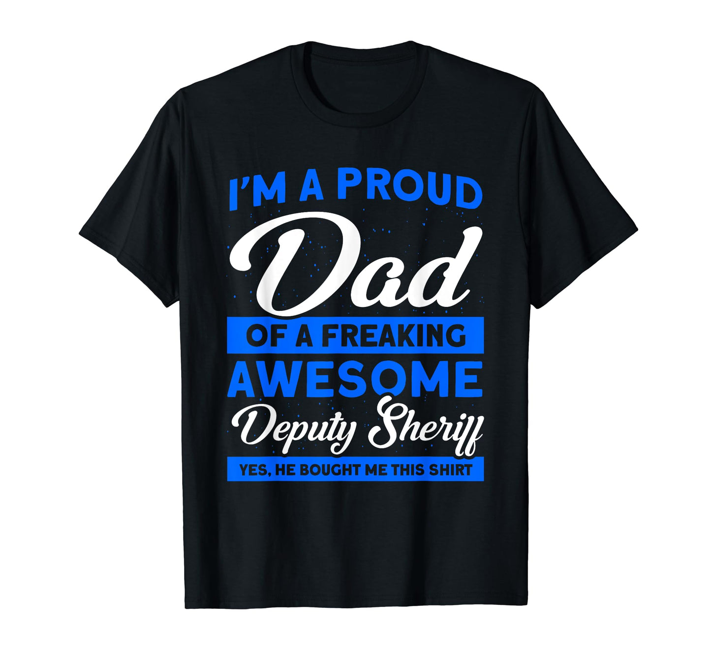Proud Dad Deputy Sheriff Deputy Dad Deputy T-Shirt - Trendy Graphic Unisex - T-Shirt, Sweatshirt, Hoodie