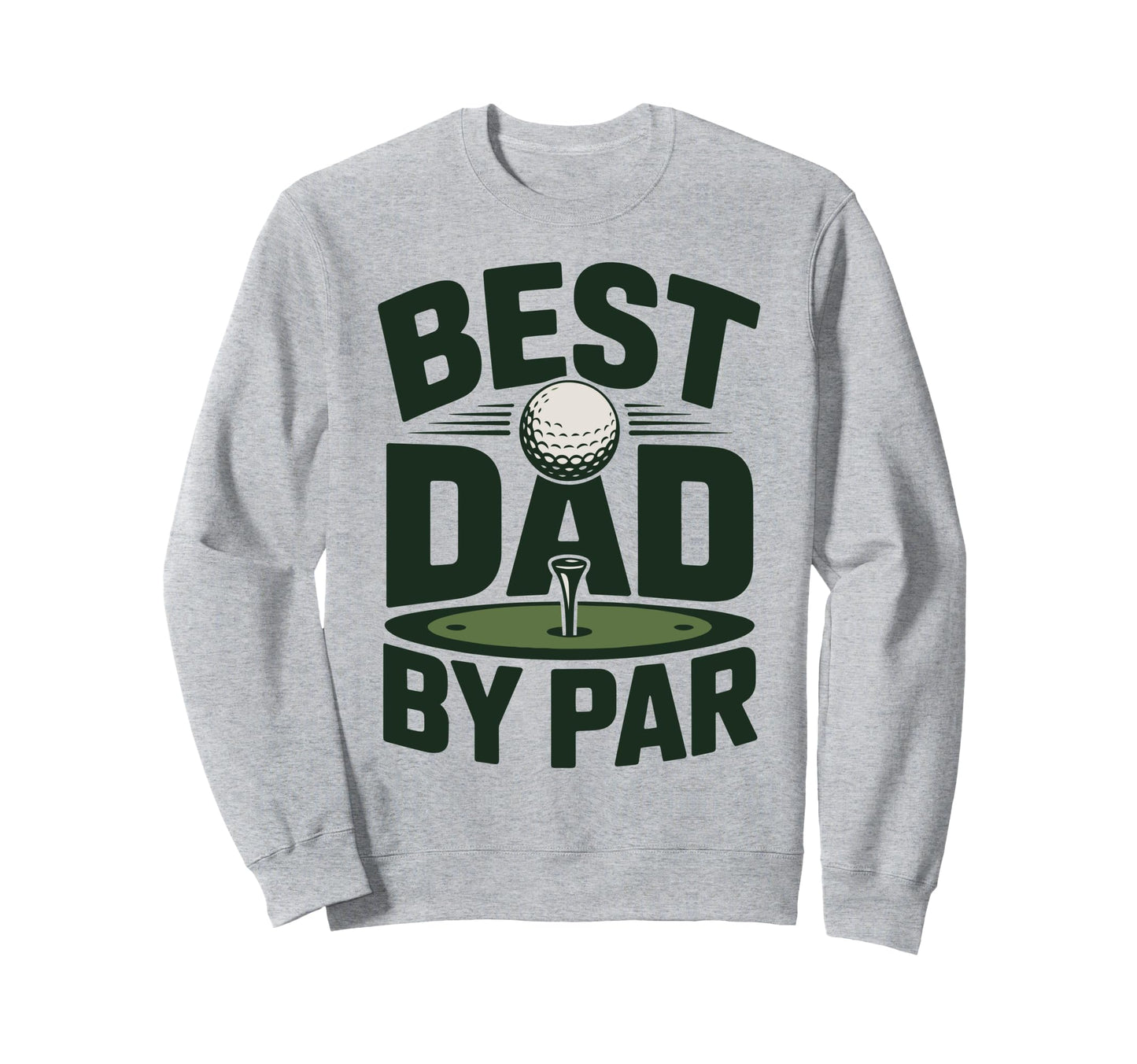Mens Golfing Best Dad Par Golf Sweatshirt - Fun Novelty Design Unisex - T-Shirt, Sweatshirt, Hoodie