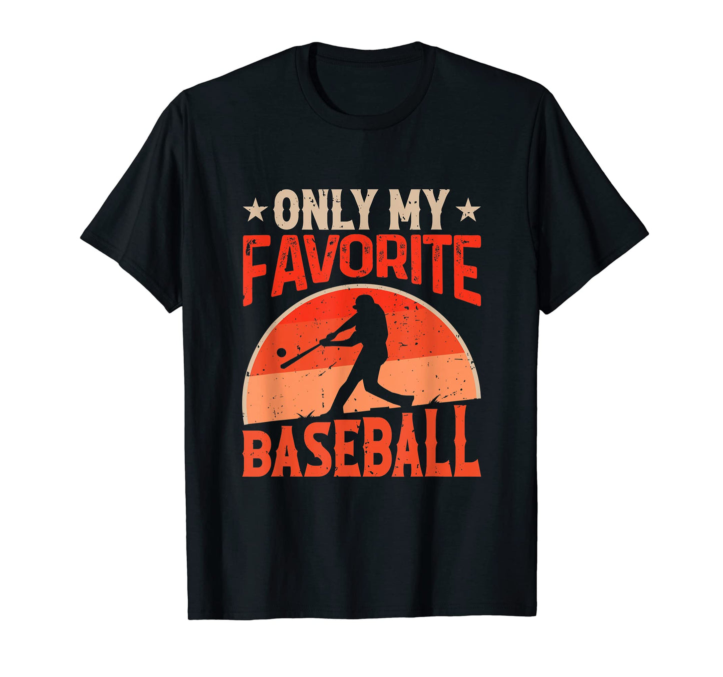 Only My Favorite Baseball Lover T-Shirt - Streetwear Style for Adults - T-Shirt, Sweatshirt, Hoodie
