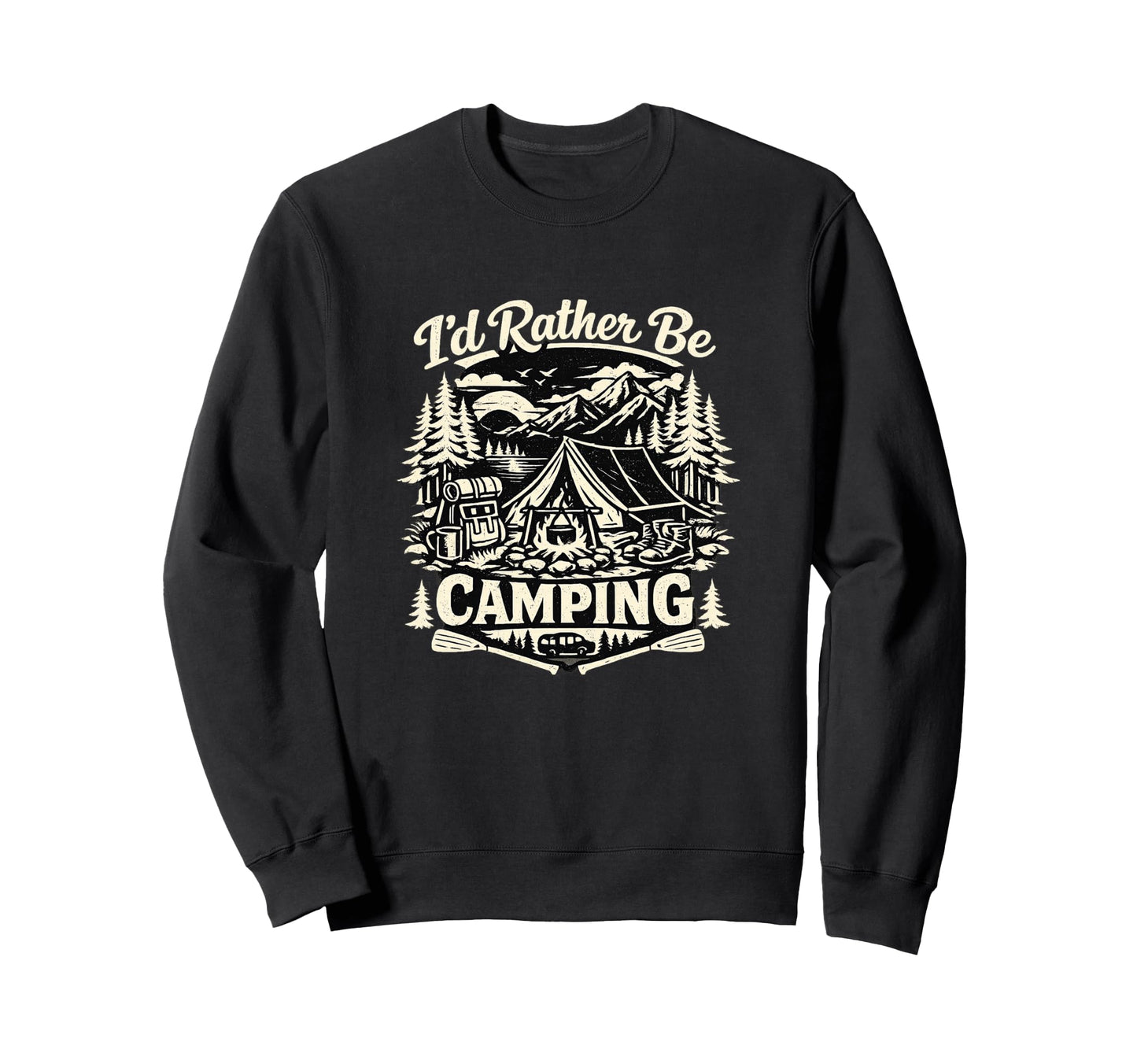 Id Rather Be Camping Funny Camping Sweatshirt - Trendy Graphic for Adults - T-Shirt, Sweatshirt, Hoodie