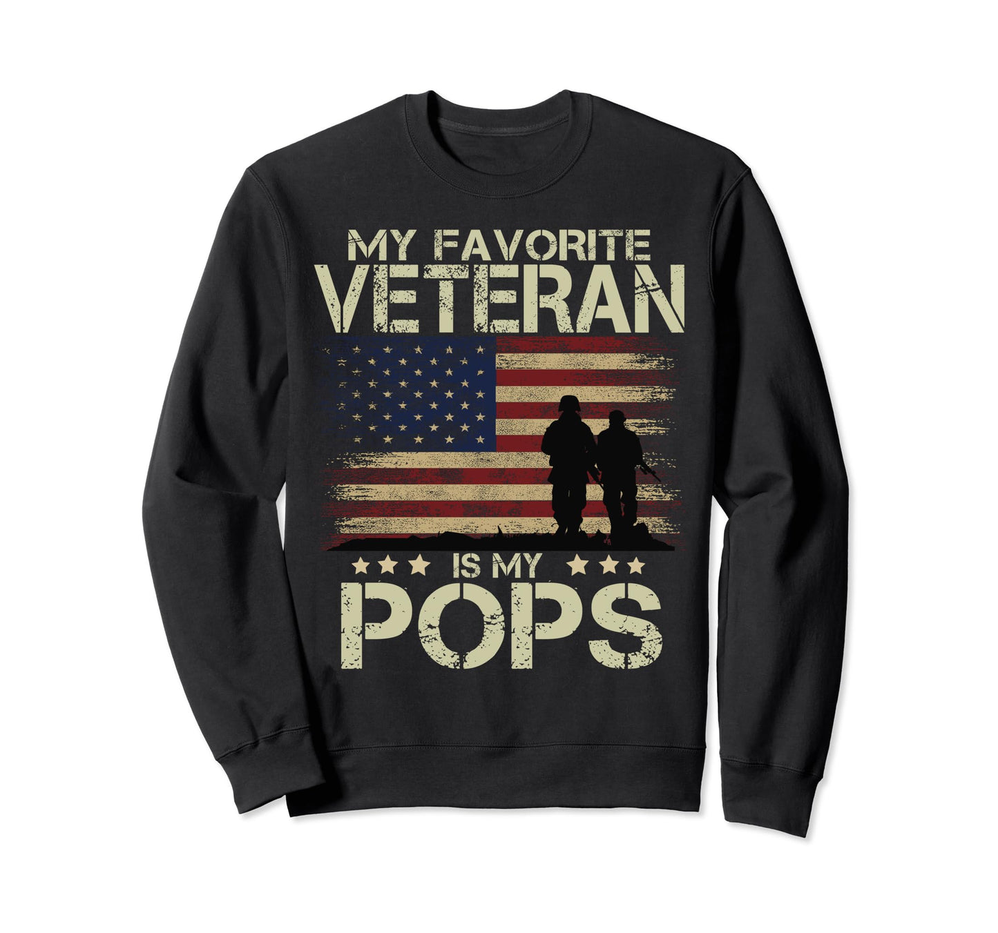 My Favorite Veteran Is My Pops Sweatshirt - Streetwear Style for Adults - T-Shirt, Sweatshirt, Hoodie