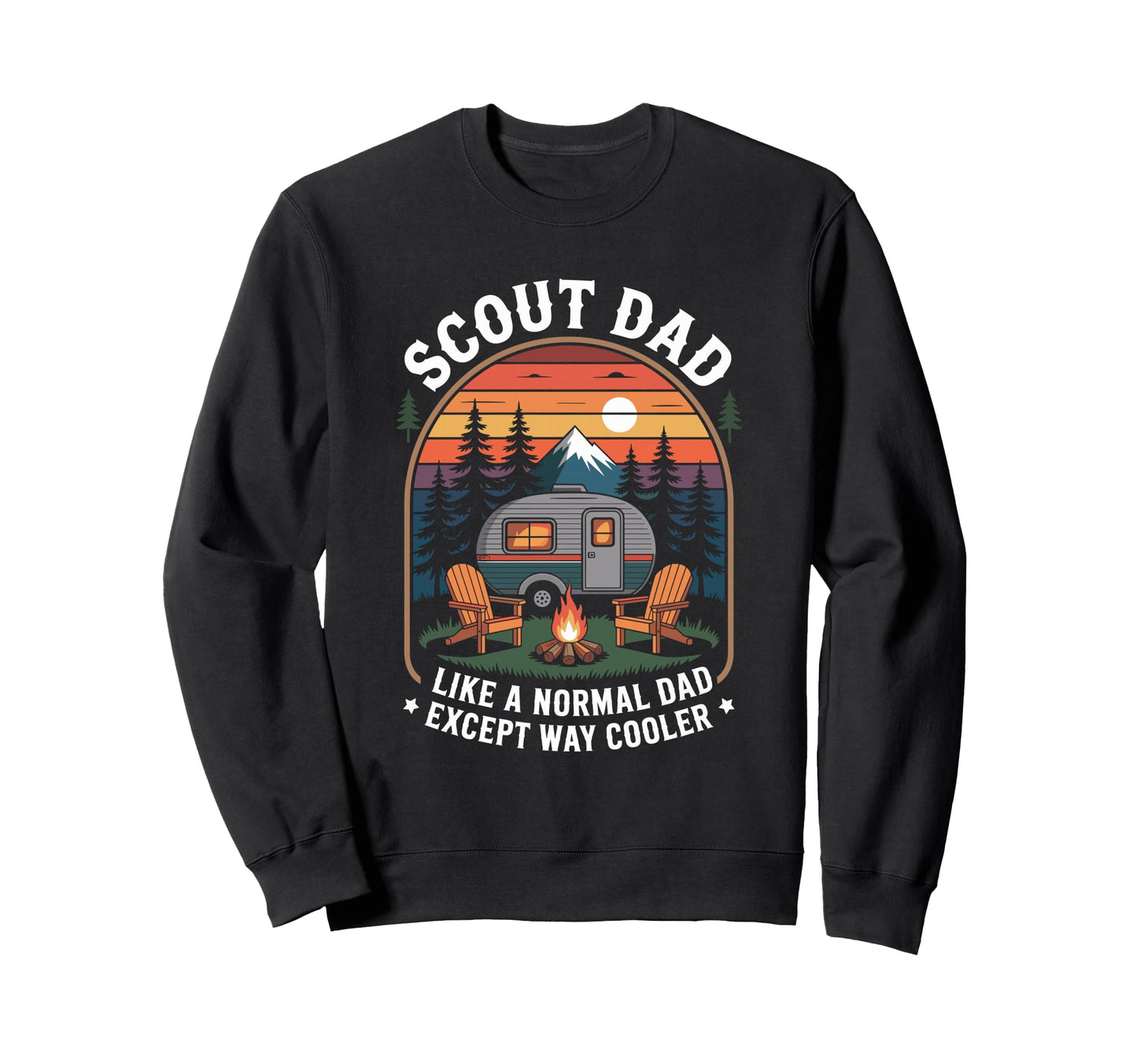 Camper Father Scout Like Normal Dad Sweatshirt - Trendy Graphic for Adults - T-Shirt, Sweatshirt, Hoodie