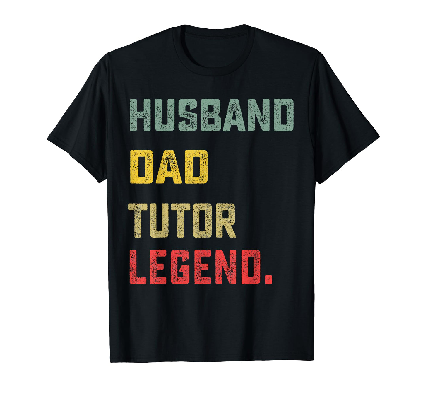 Husband Dad Tutor Legend Fathers Day Funny T-Shirt - Graphic Print Unisex - T-Shirt, Sweatshirt, Hoodie