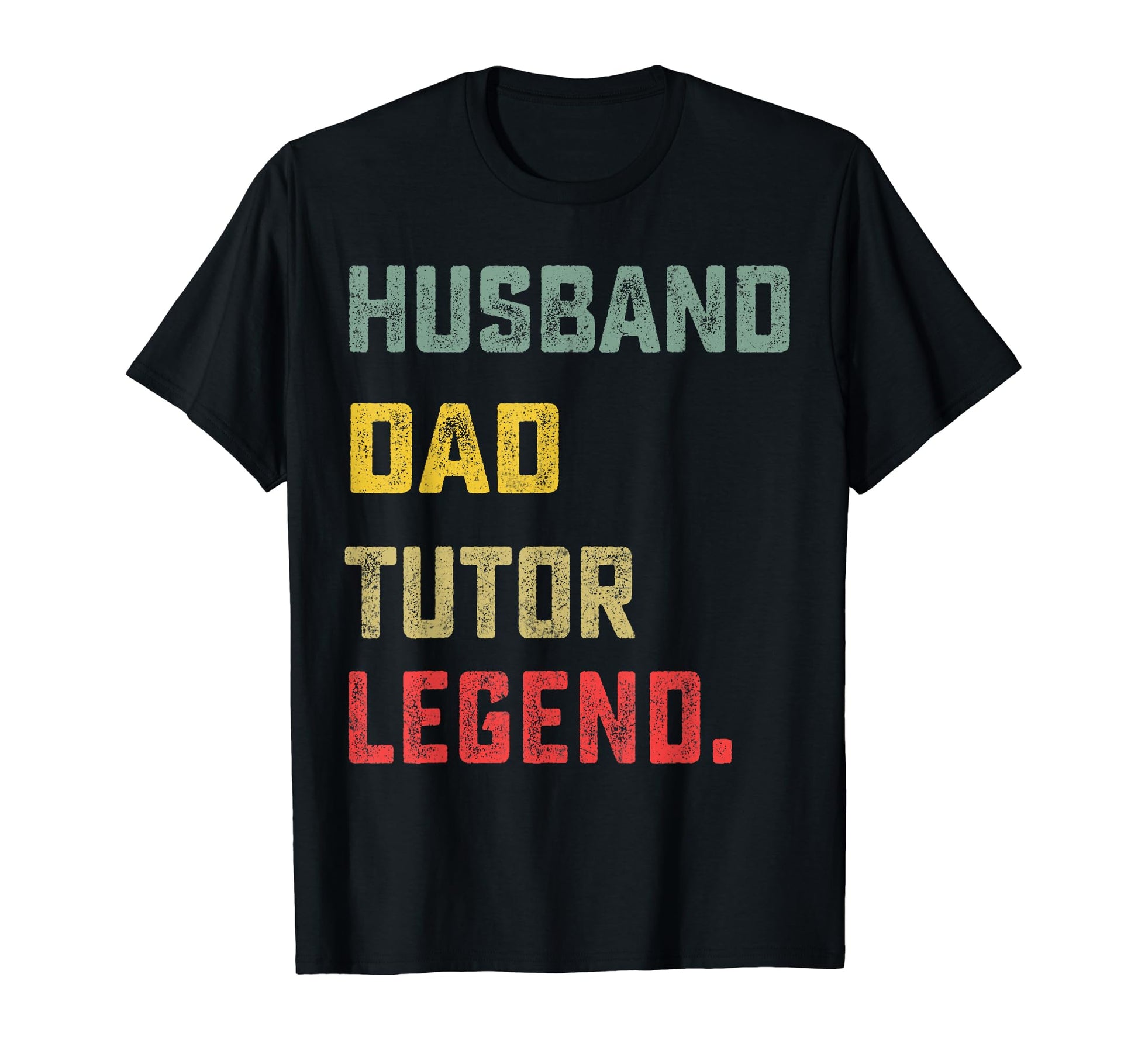 Husband Dad Tutor Legend Fathers Day Funny T-Shirt - Graphic Print Unisex - T-Shirt, Sweatshirt, Hoodie