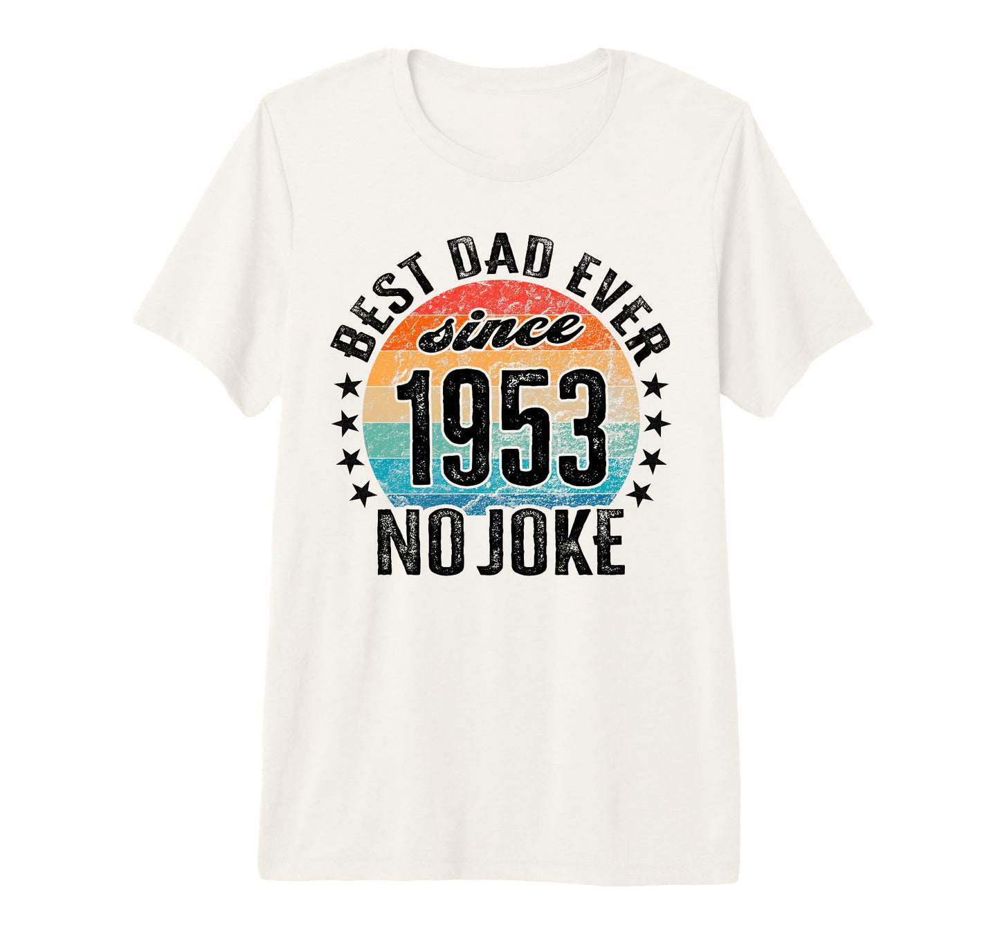 Best Dad World No Joke Dad Since 1953 T-Shirt - Graphic Print for Adults - T-Shirt, Sweatshirt, Hoodie