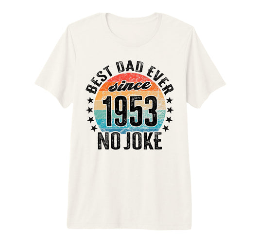 Best Dad World No Joke Dad Since 1953 T-Shirt - Graphic Print for Adults - T-Shirt, Sweatshirt, Hoodie
