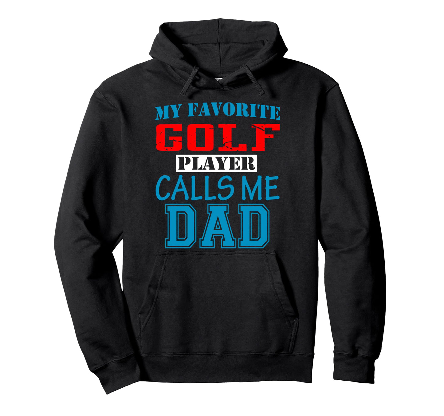 Funny Supportive Dad Golf Player Golfer Hoodie - Unique Graphic for Adults - T-Shirt, Sweatshirt, Hoodie