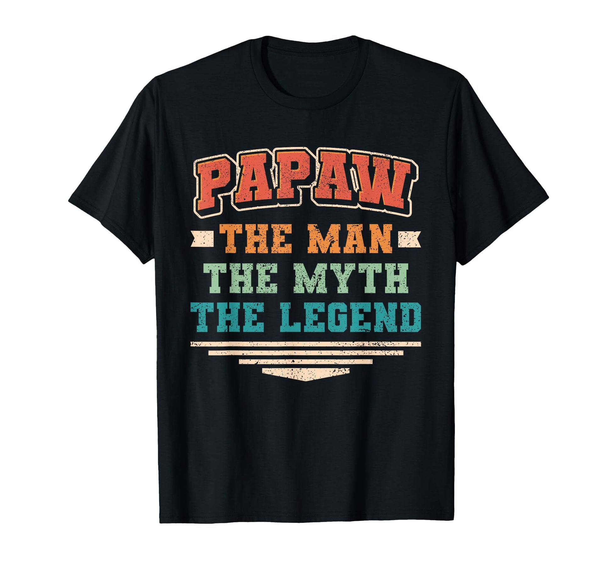 Papaw Myth Legend Dad Grandpa T-Shirt - Casual Everyday Wear Unisex - T-Shirt, Sweatshirt, Hoodie